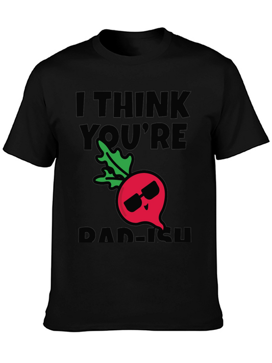 Rad-ish Pun Graphic Tee - I Think Youre Rad-ish Humor T-Shirt