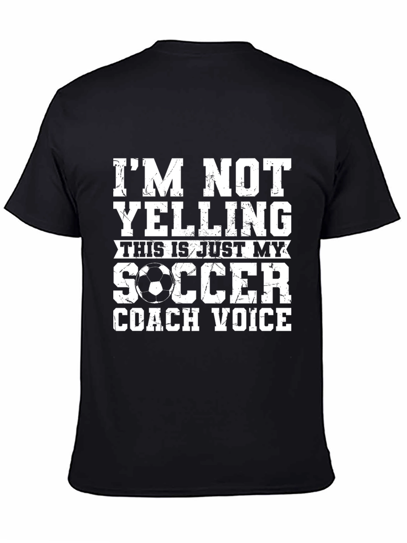 Soccer Coach T-Shirt: Im Not Yelling - Coach Voice