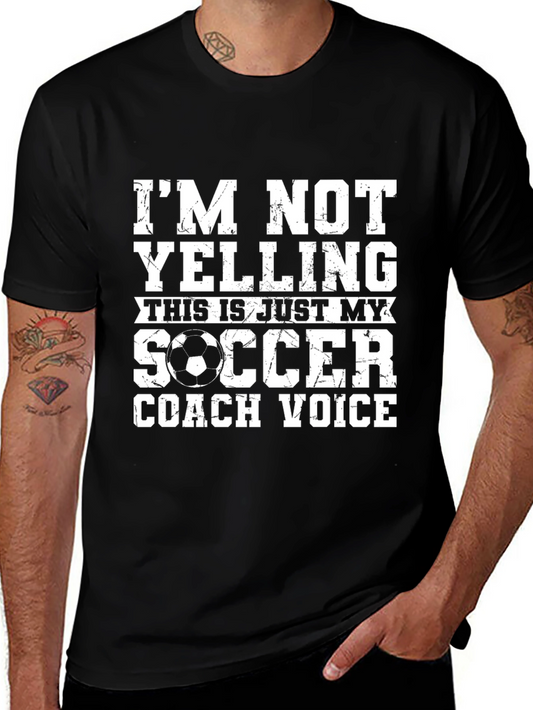 Soccer Coach T-Shirt: Im Not Yelling - Coach Voice