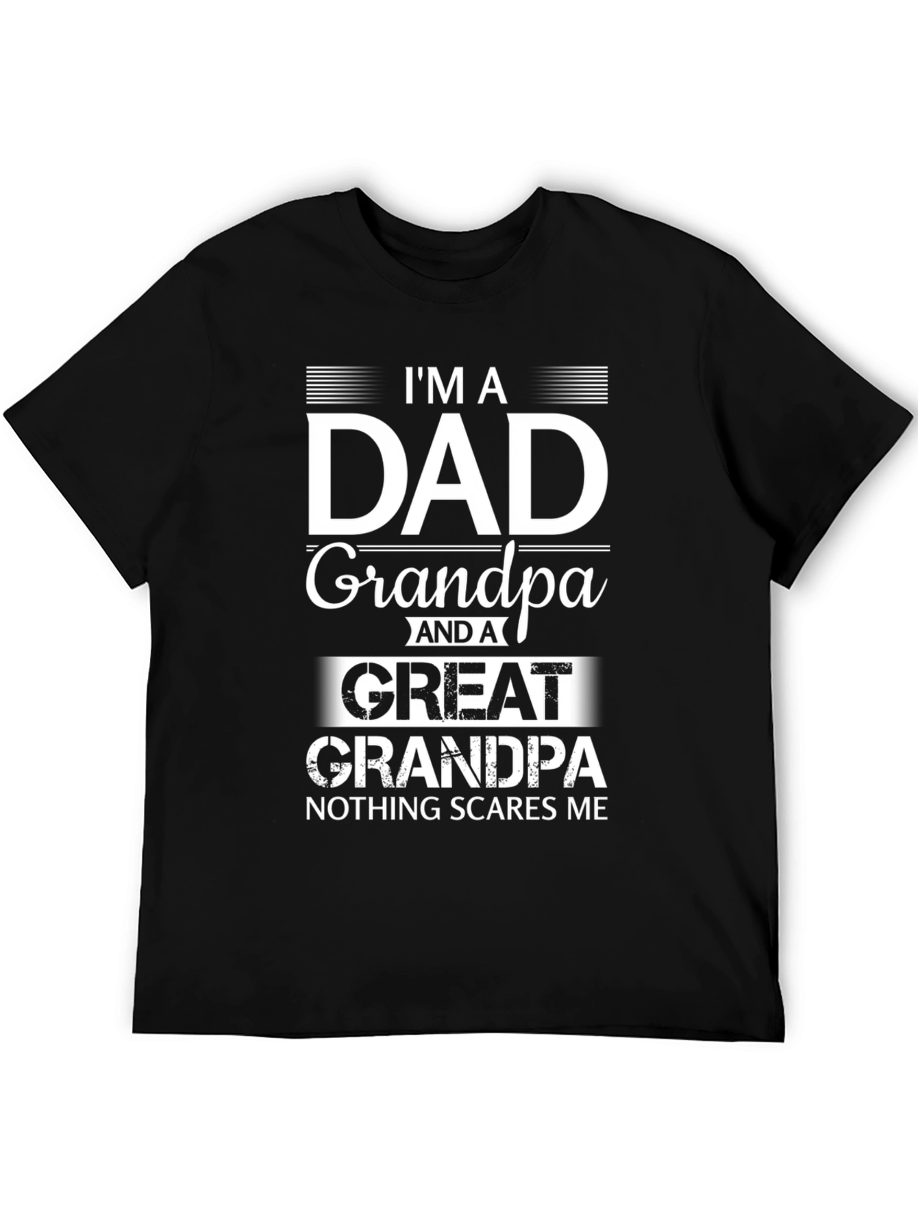 Im A Dad Grandpa Great Grandpa T-Shirt