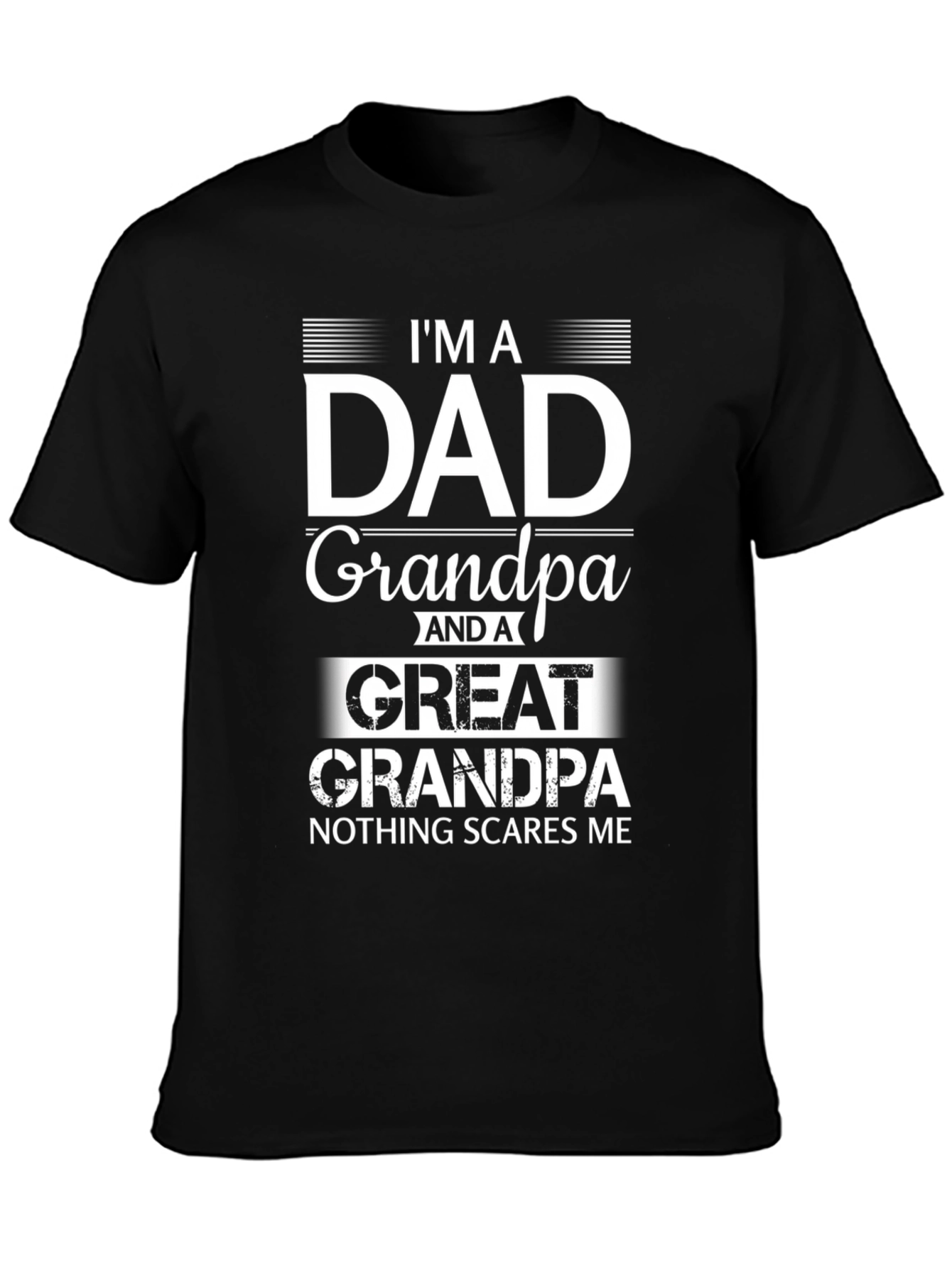 Im A Dad Grandpa Great Grandpa T-Shirt