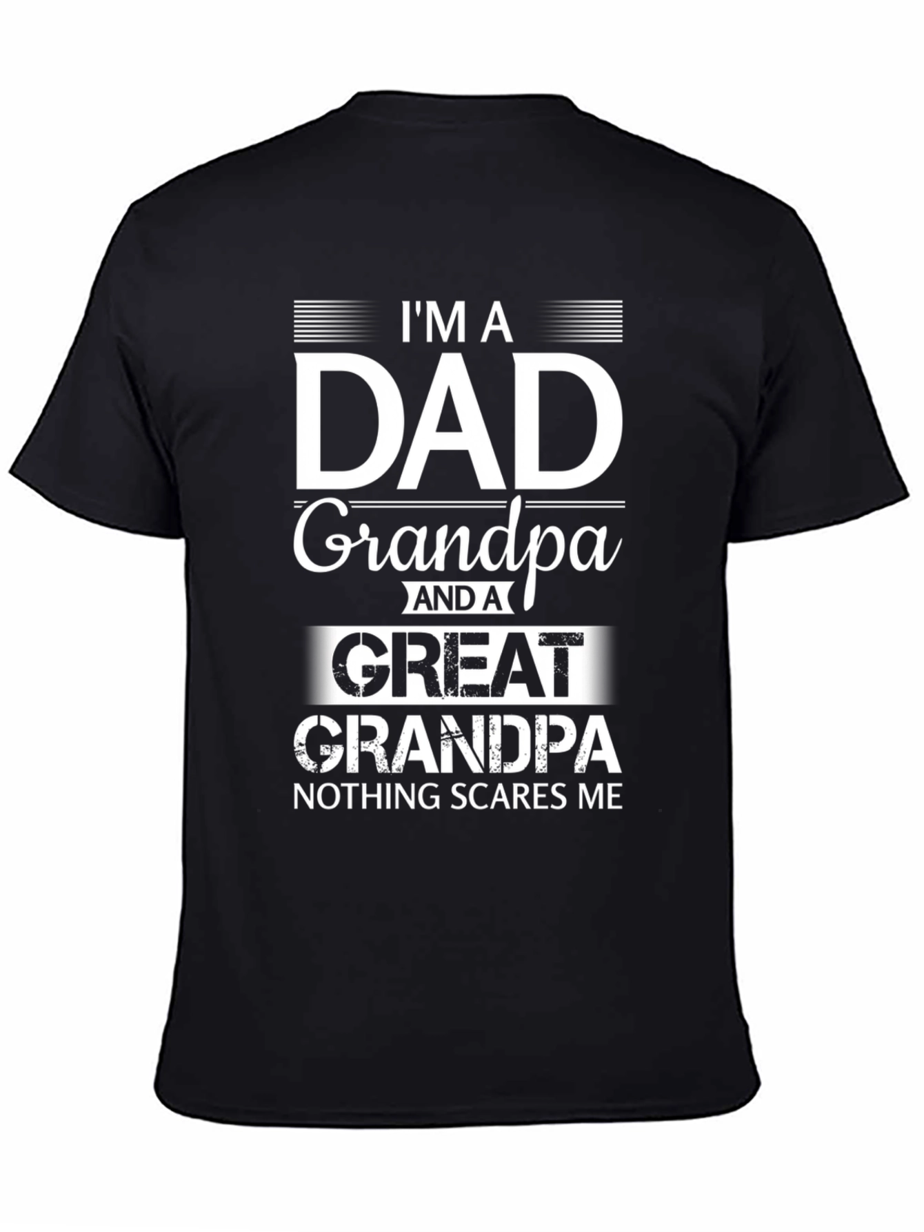 Im A Dad Grandpa Great Grandpa T-Shirt