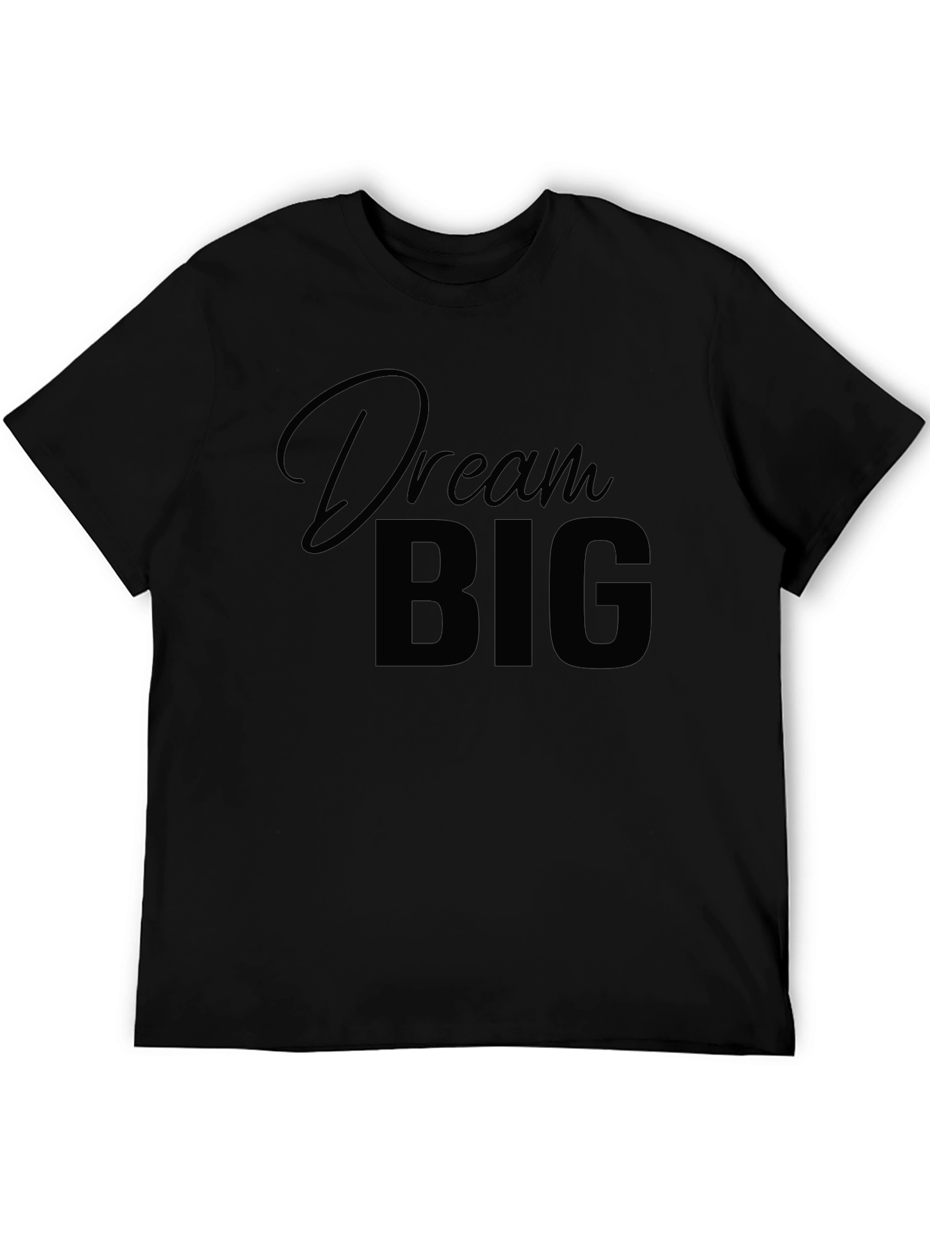 Dream Big Black T-Shirt - Motivational Casual Tee
