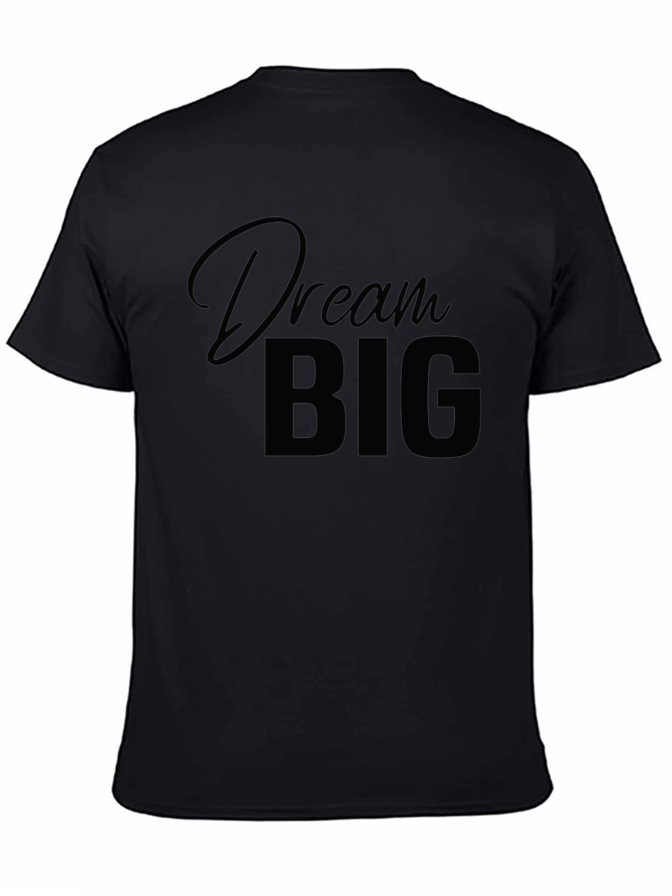 Dream Big Black T-Shirt - Motivational Casual Tee