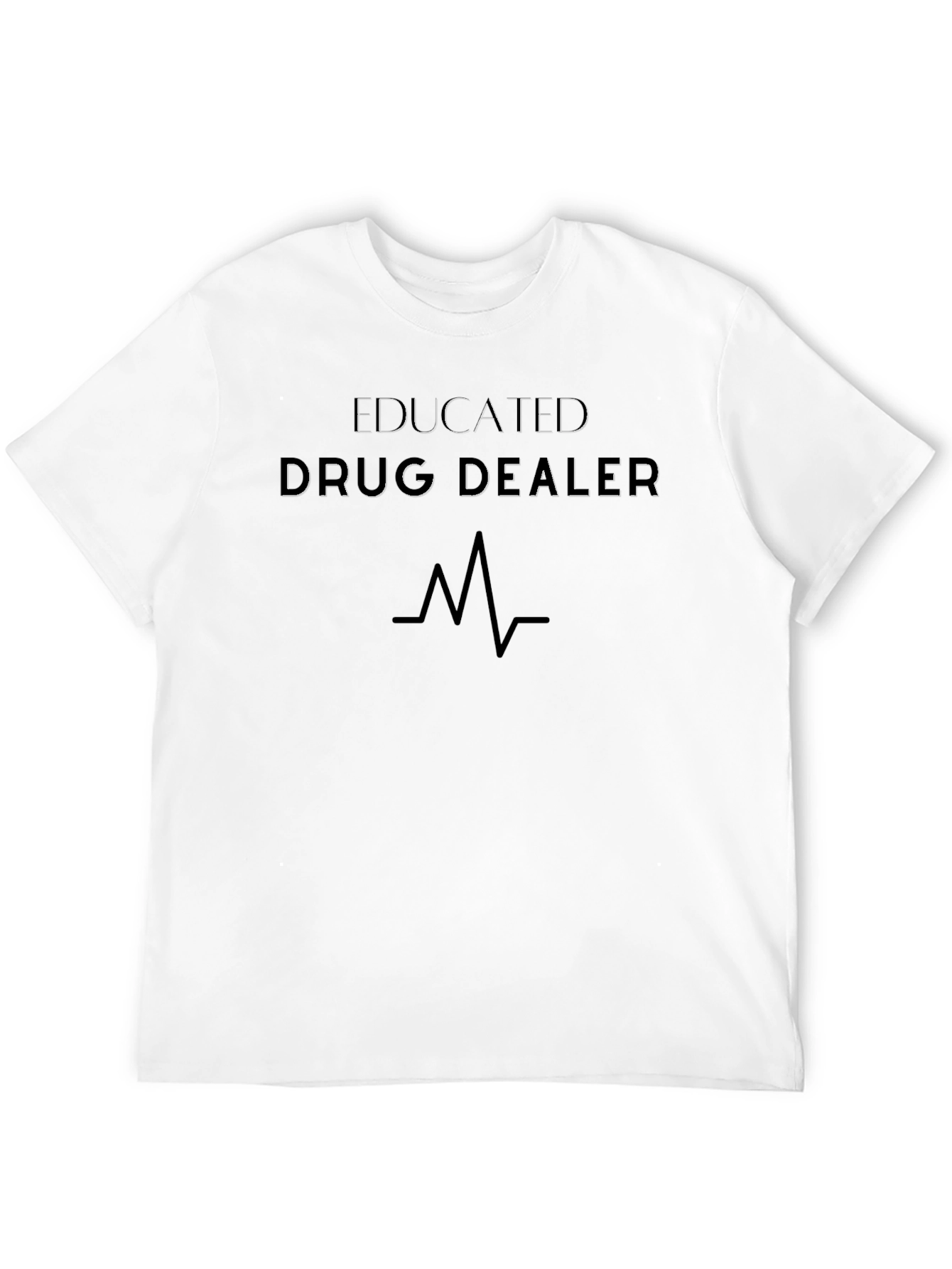 Educated Drug Dealer T-Shirt Funny Sarcastic