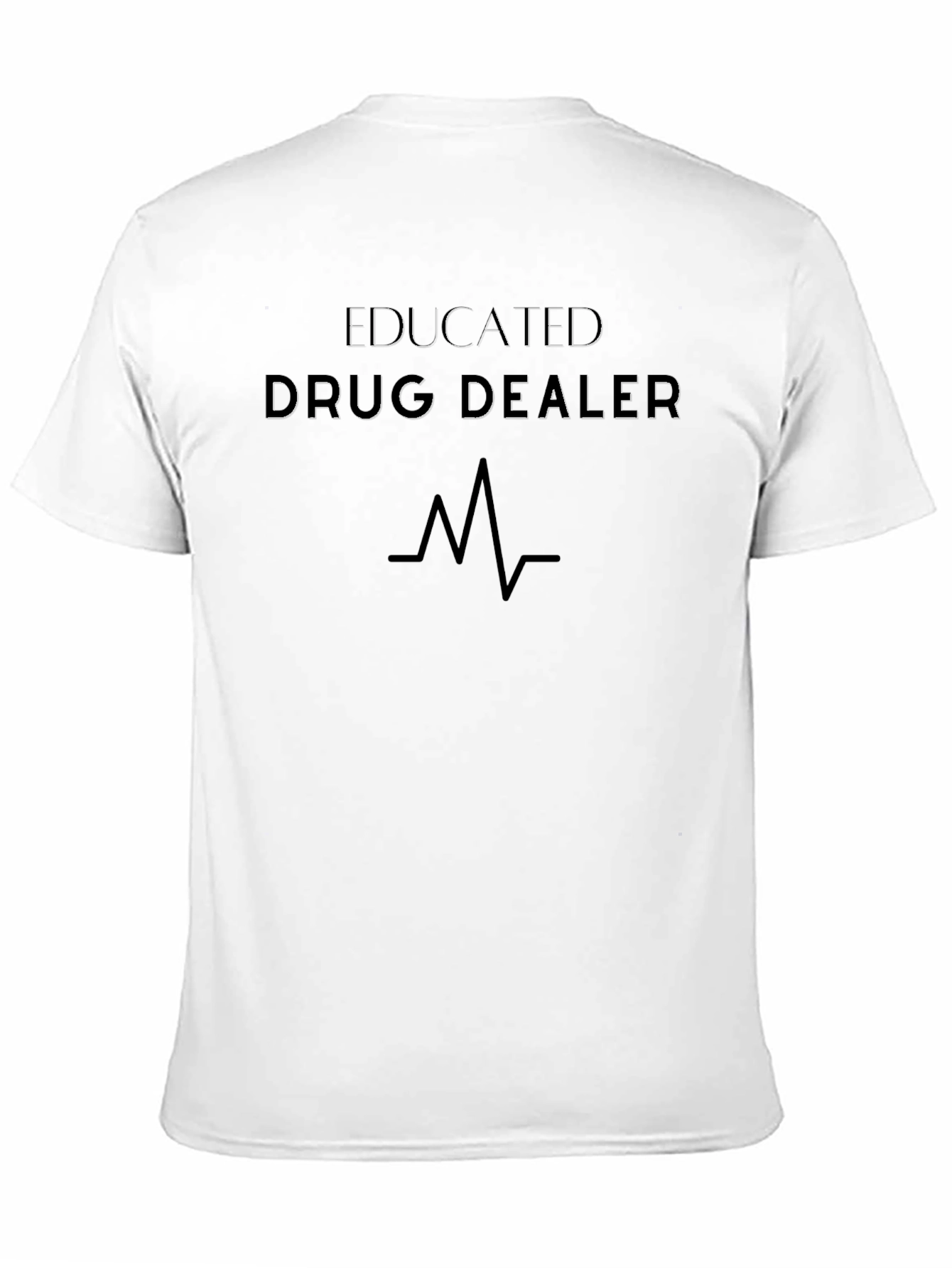 Educated Drug Dealer T-Shirt Funny Sarcastic