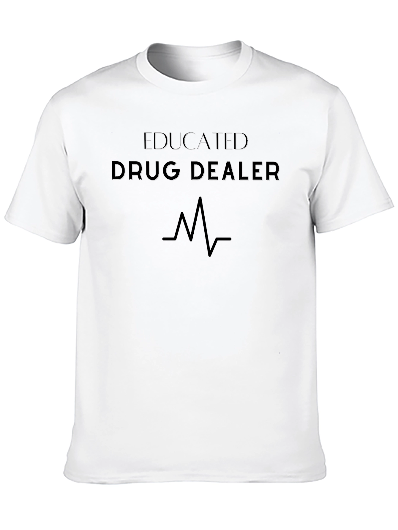 Educated Drug Dealer T-Shirt Funny Sarcastic
