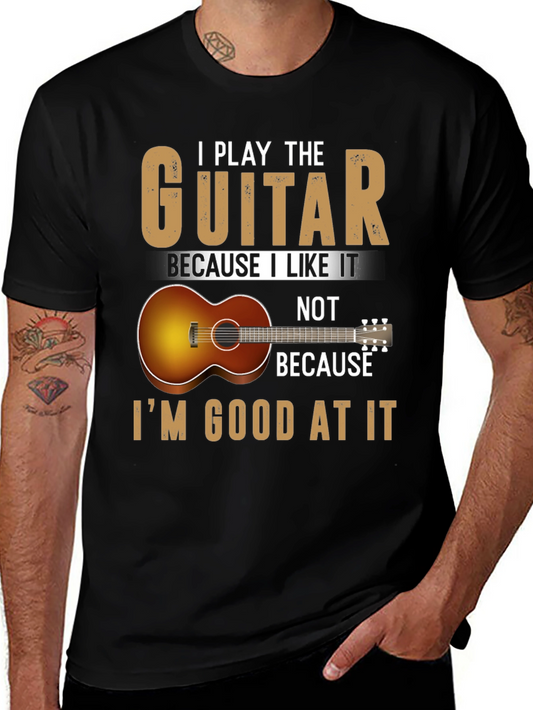 Guitarist Tee: I Play Because I Like It