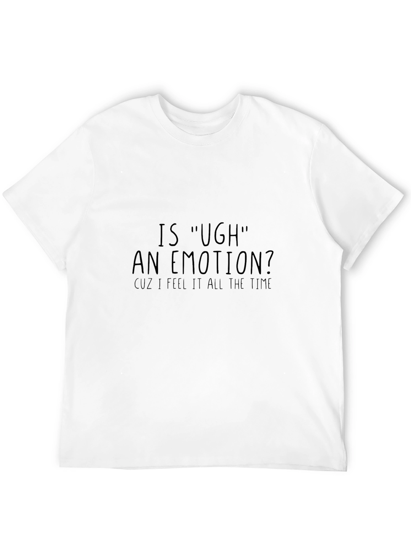 Is Ugh an Emotion? Mens Graphic Tee