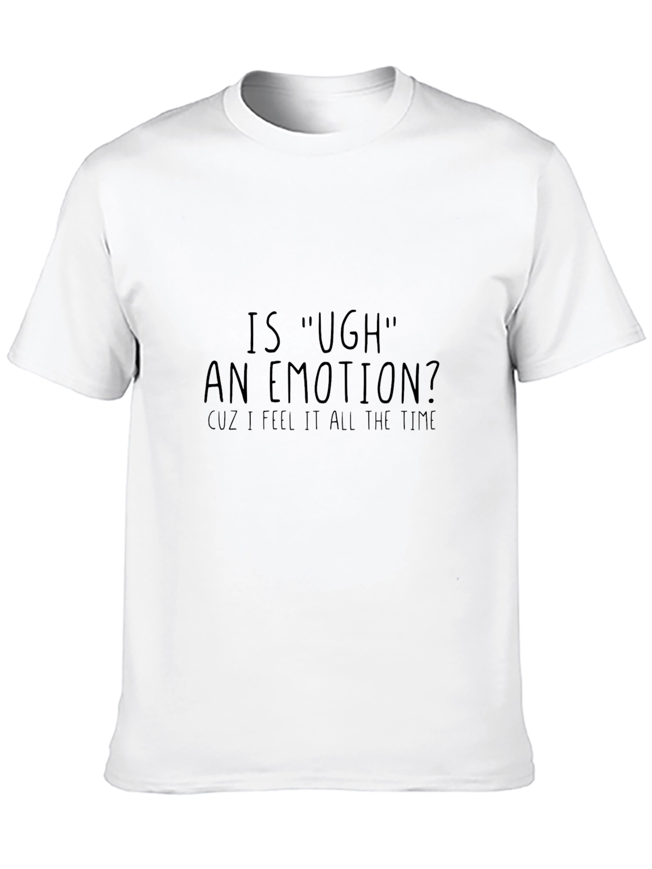 Is Ugh an Emotion? Mens Graphic Tee