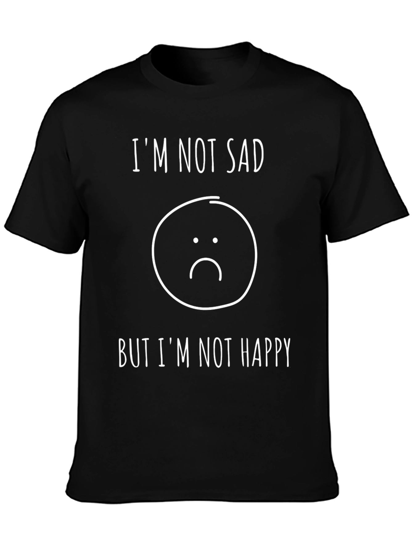 Im Not Sad But Not Happy T-Shirt