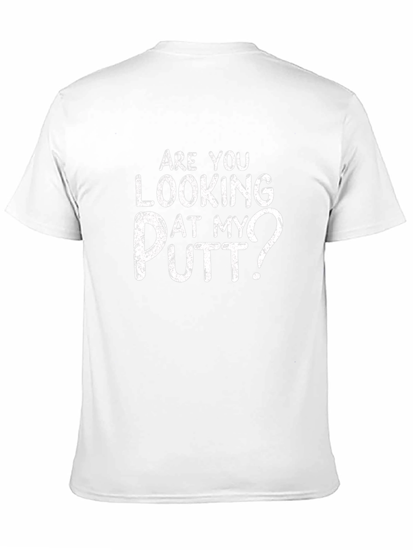 Are You Looking At My Putt? Funny Golf T-Shirt