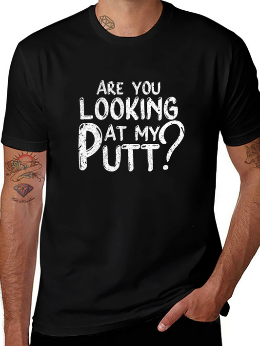 Are You Looking At My Putt? Funny Golf T-Shirt