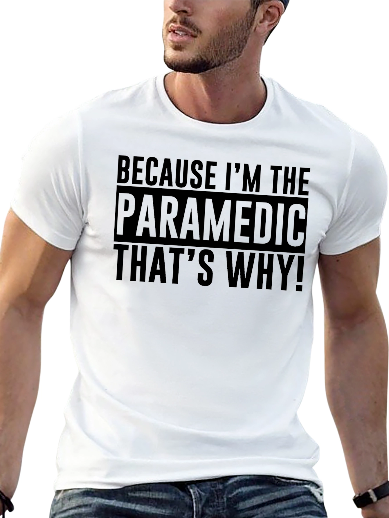Paramedic T-Shirt: Because Im The Paramedic Thats Why!