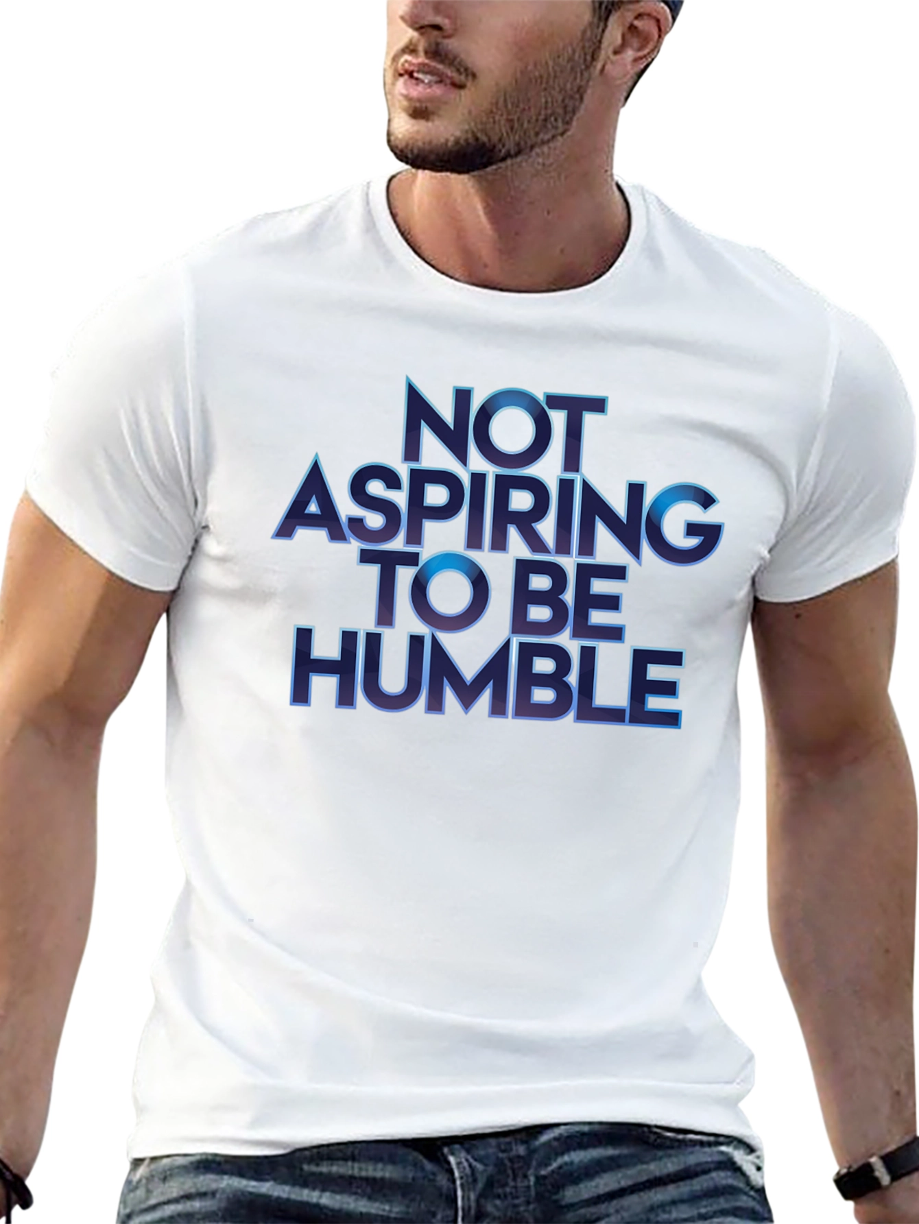 Not Aspiring To Be Humble T-Shirt