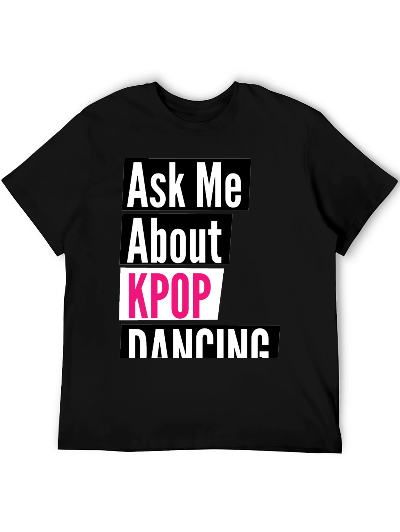 Ask Me About KPOP Dancing T-Shirt