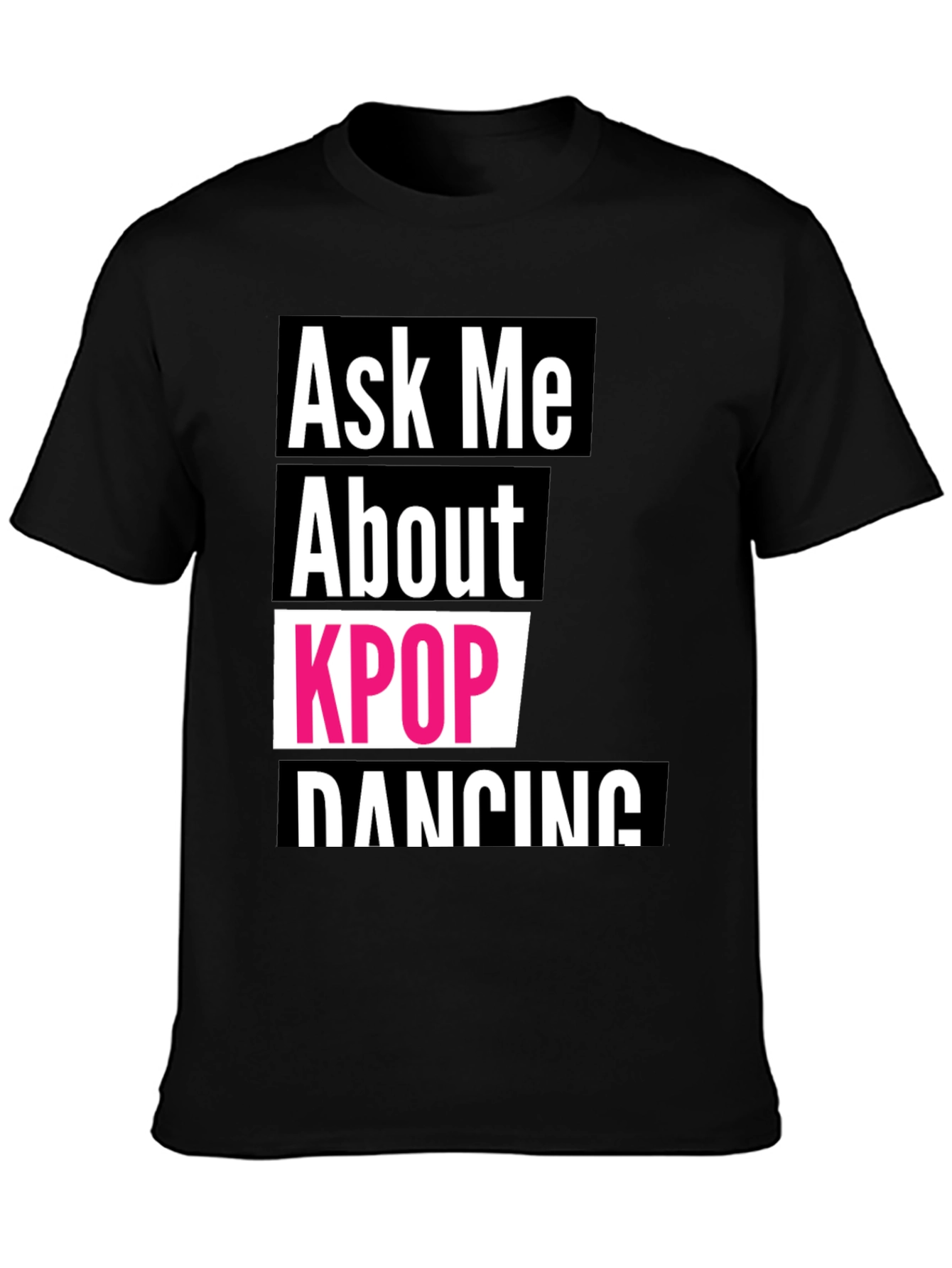 Ask Me About KPOP Dancing T-Shirt