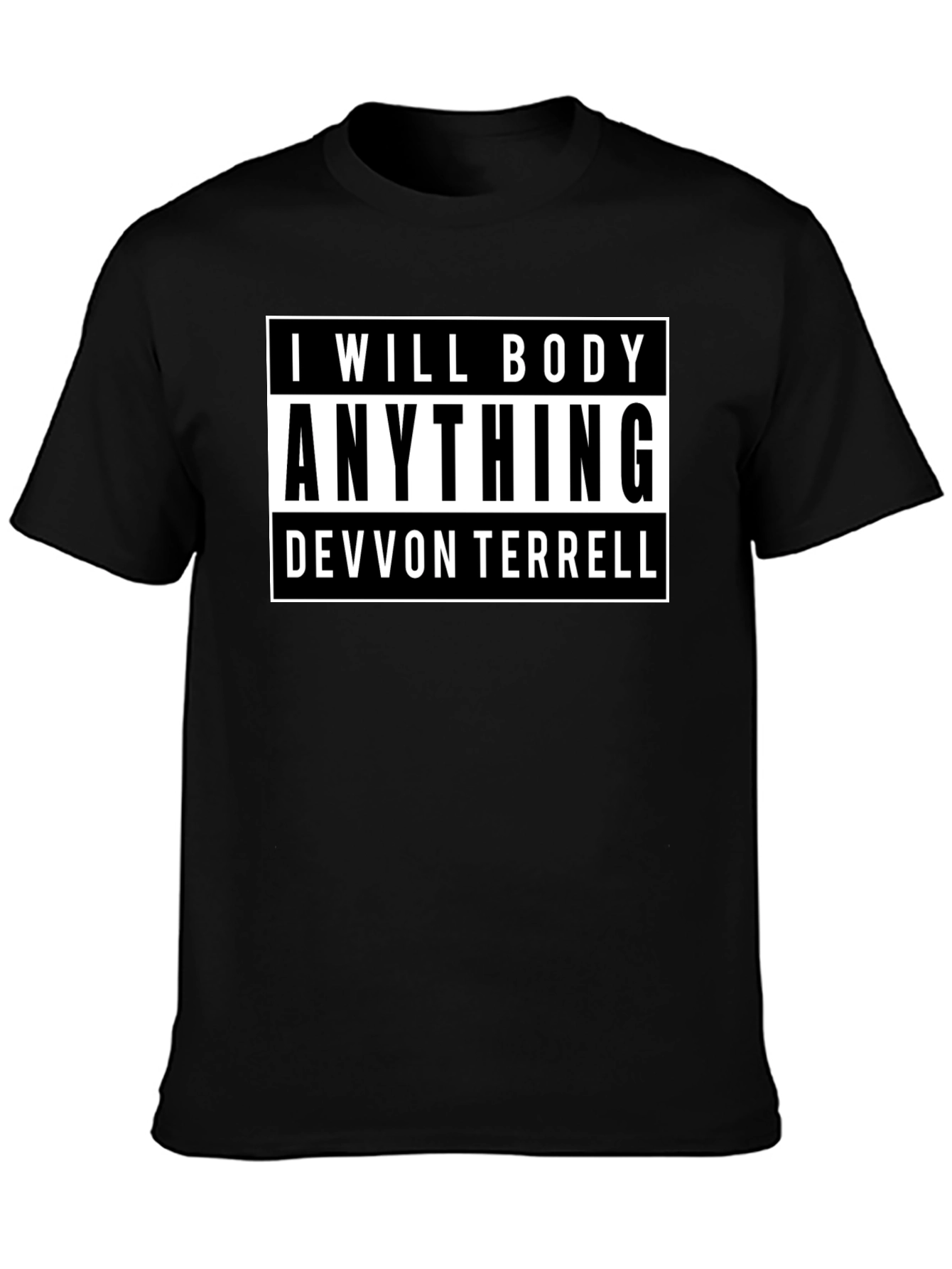 Devvon Terrell Graphic T-Shirt - I Will Body Anything