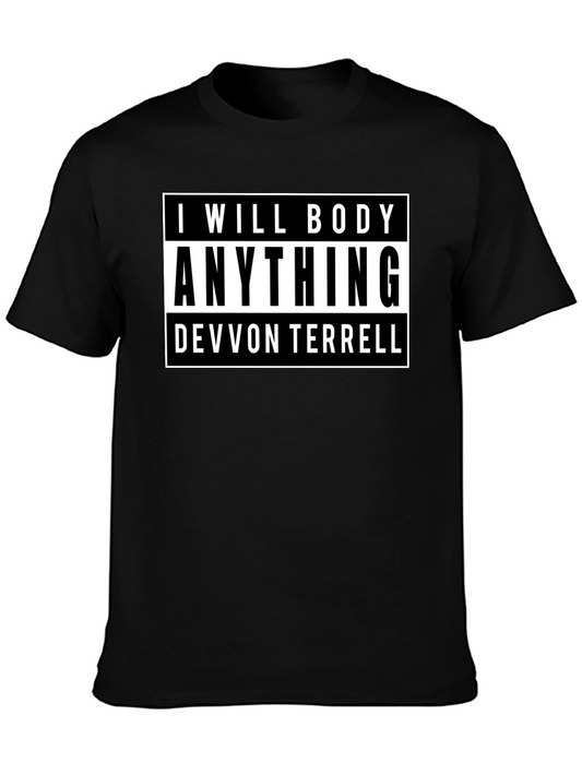 Devvon Terrell Graphic T-Shirt - I Will Body Anything
