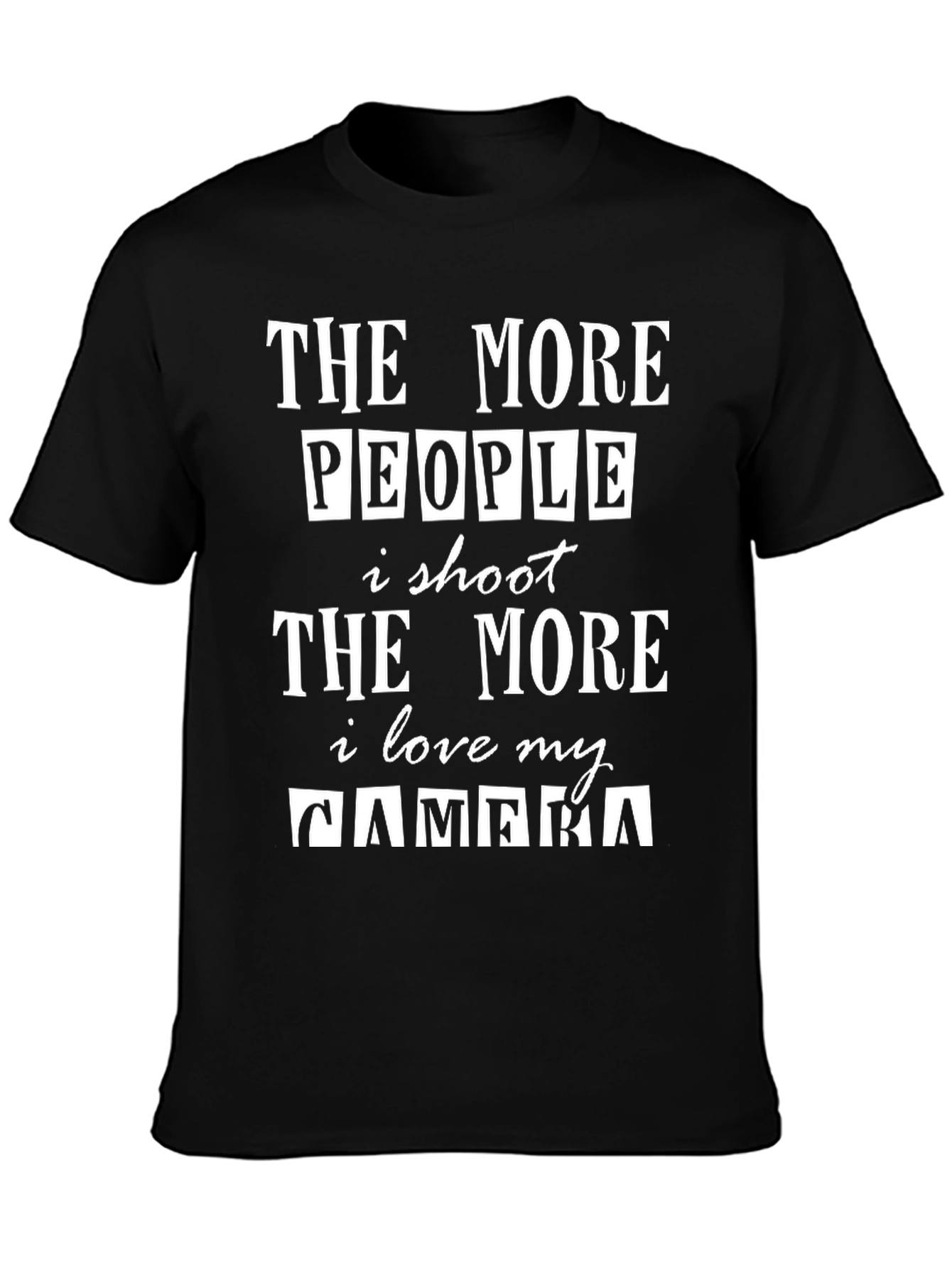 The More People I Shoot Funny Photographer T-Shirt