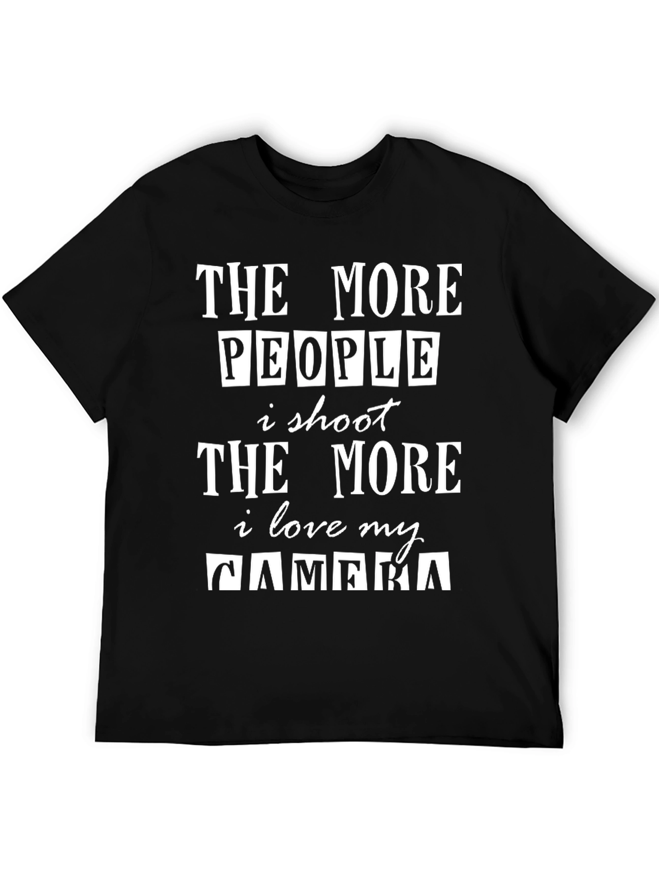 The More People I Shoot Funny Photographer T-Shirt