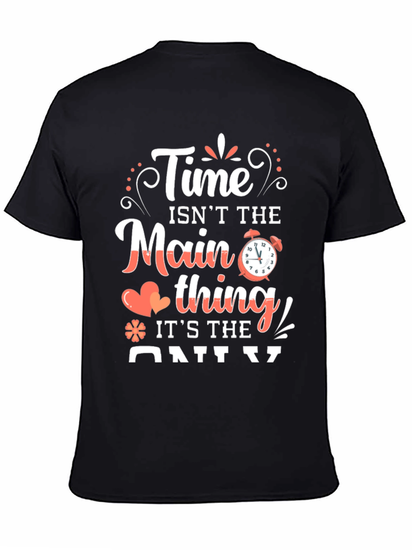 Time Isnt The Main Thing T-Shirt