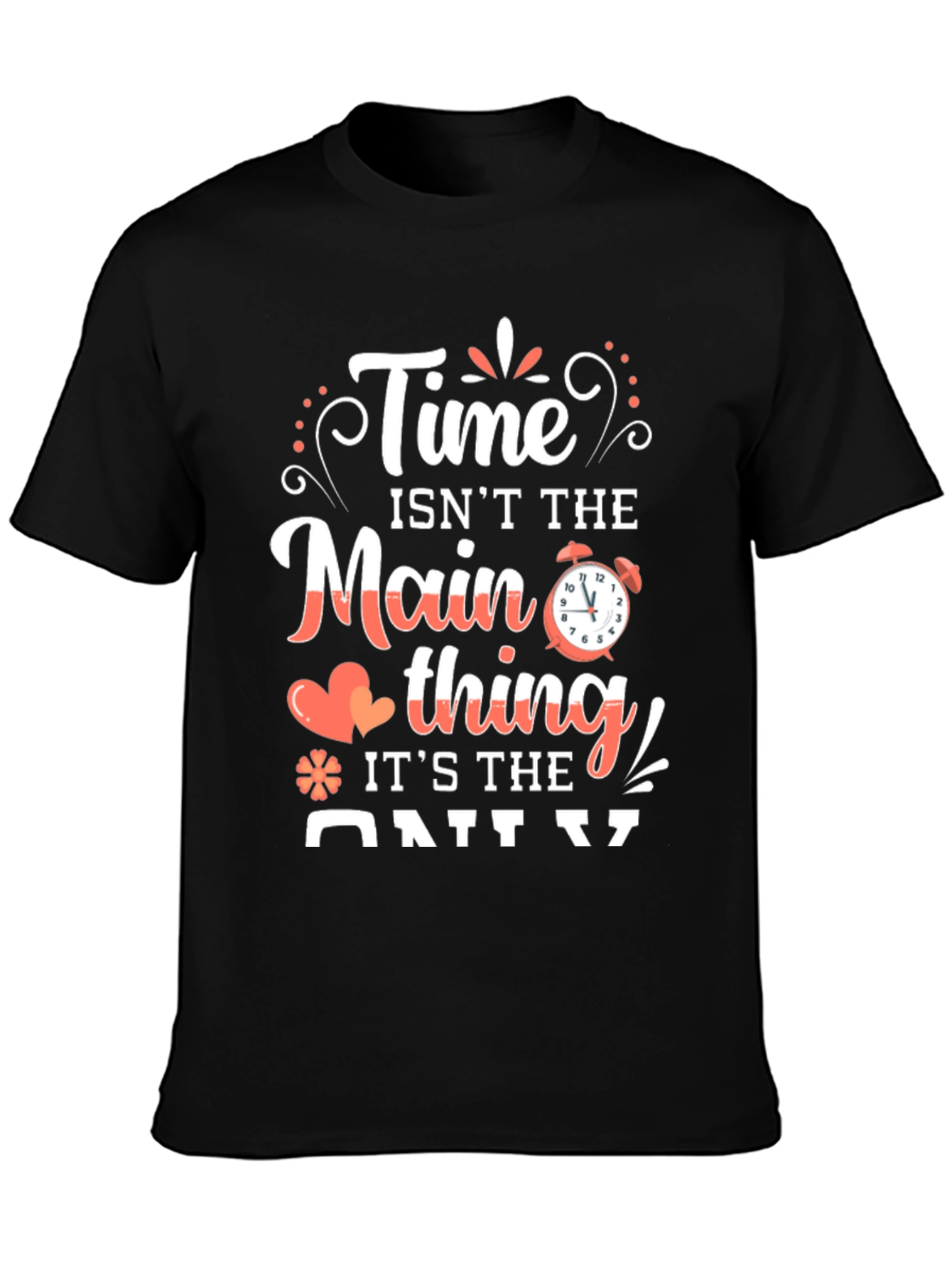 Time Isnt The Main Thing T-Shirt