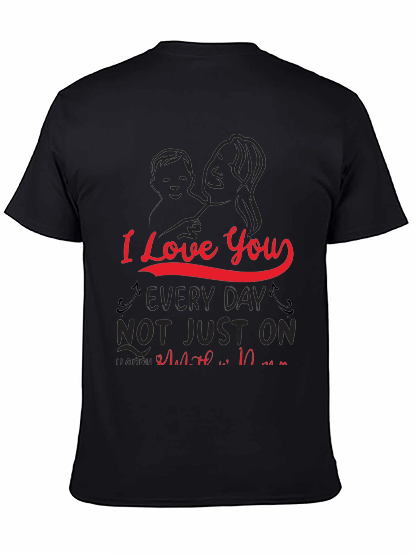 I Love You Every Day Mothers Day T-Shirt