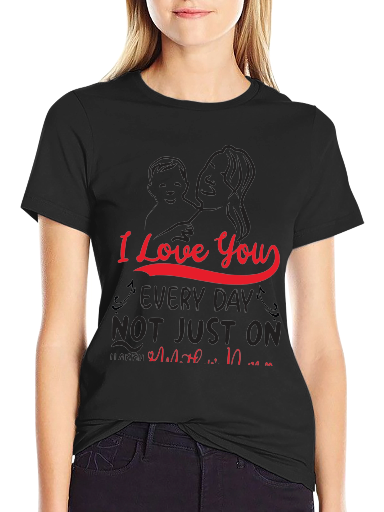 I Love You Every Day Mothers Day T-Shirt