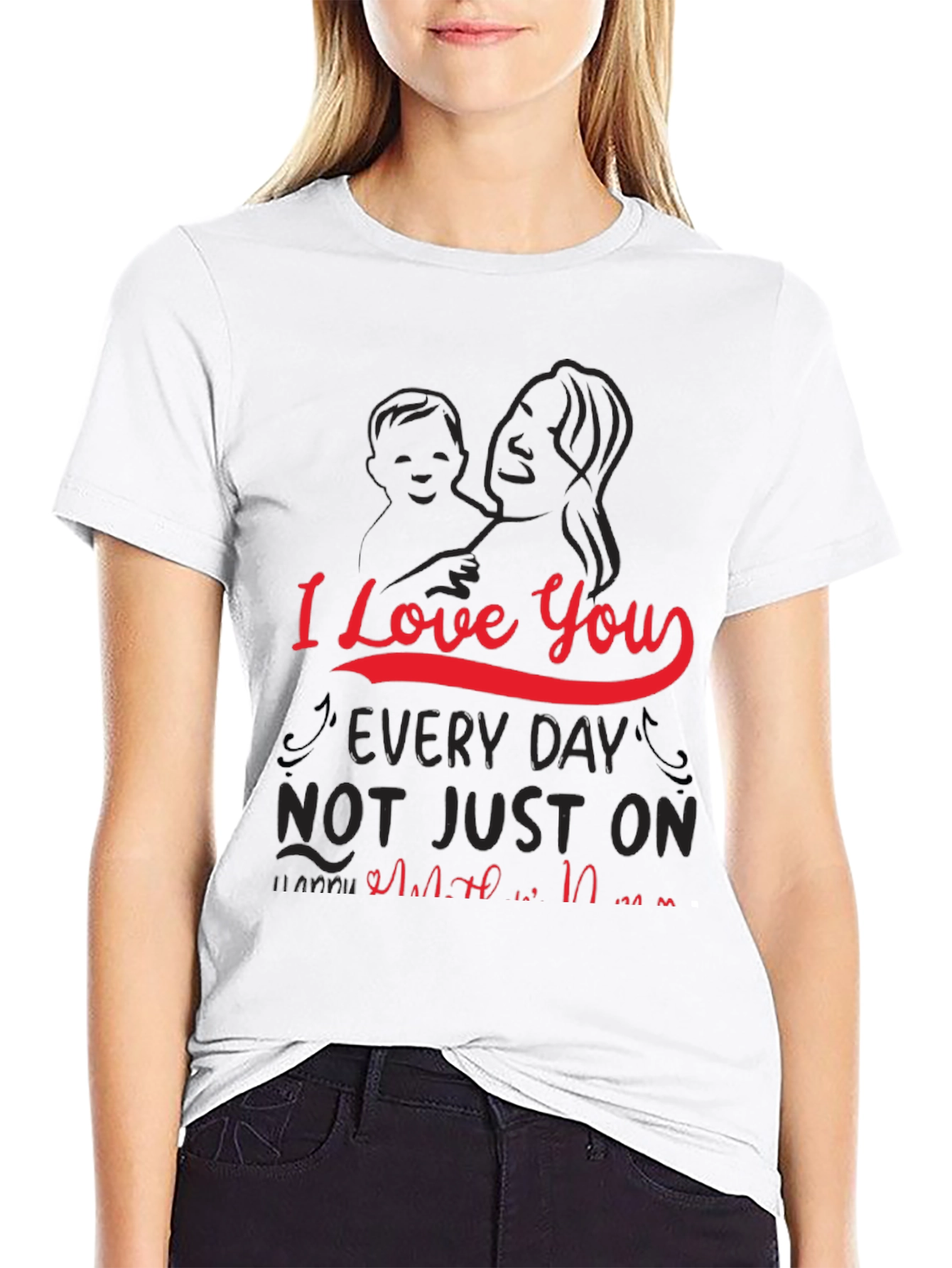 I Love You Every Day Mothers Day T-Shirt