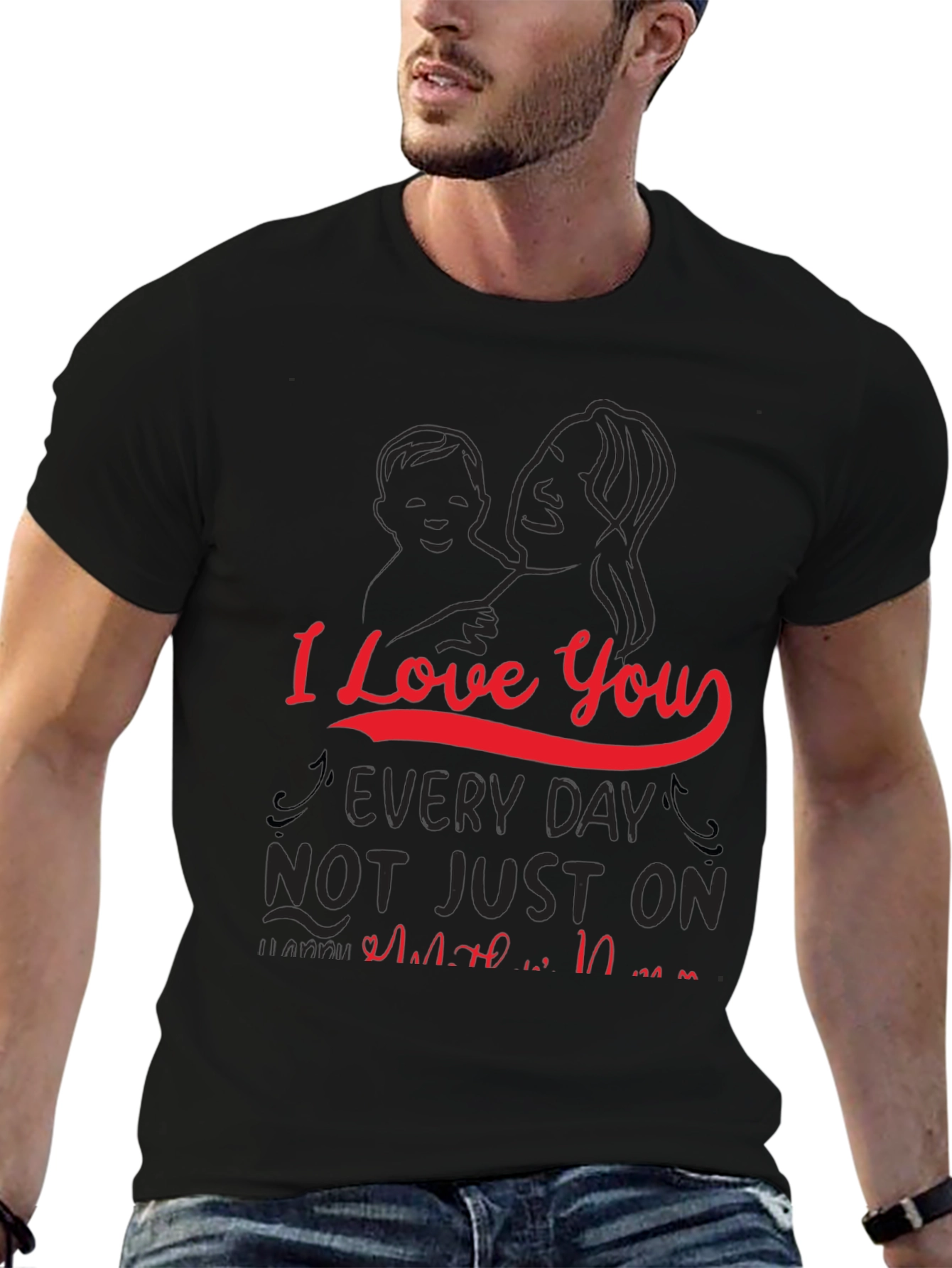 I Love You Every Day Mothers Day T-Shirt