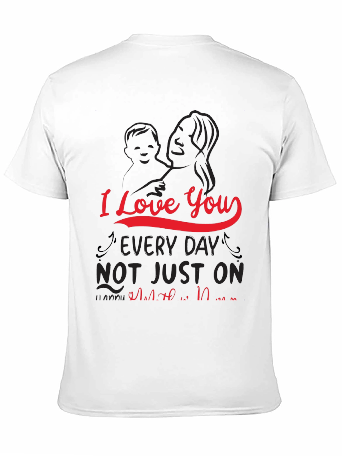 I Love You Every Day Mothers Day T-Shirt