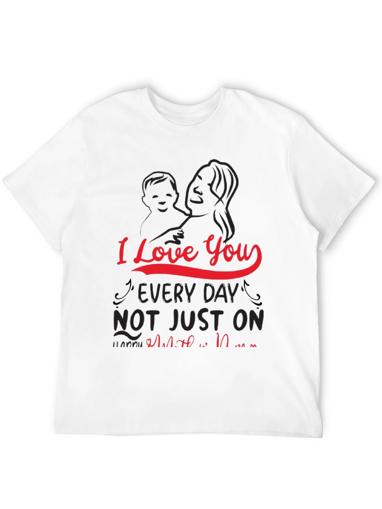 I Love You Every Day Mothers Day T-Shirt