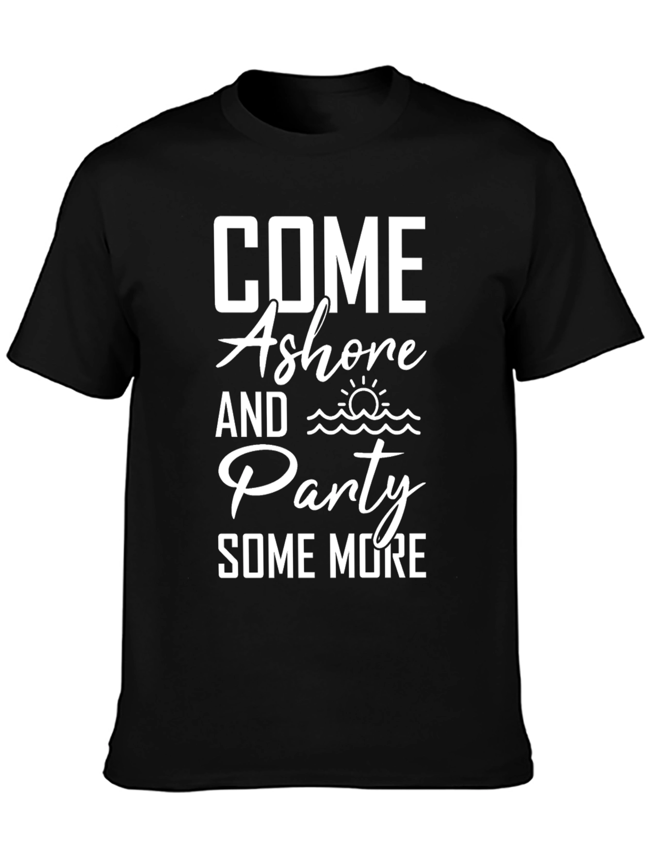Come Ashore and Party T-Shirt