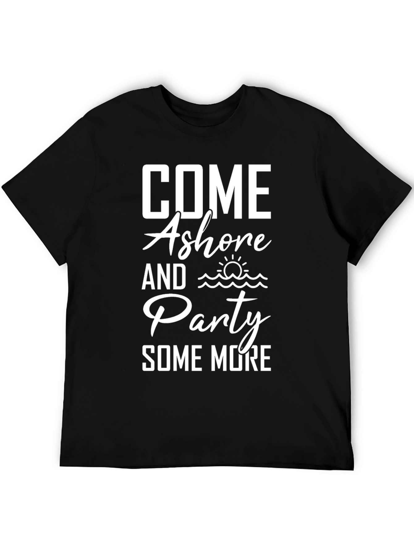 Come Ashore and Party T-Shirt