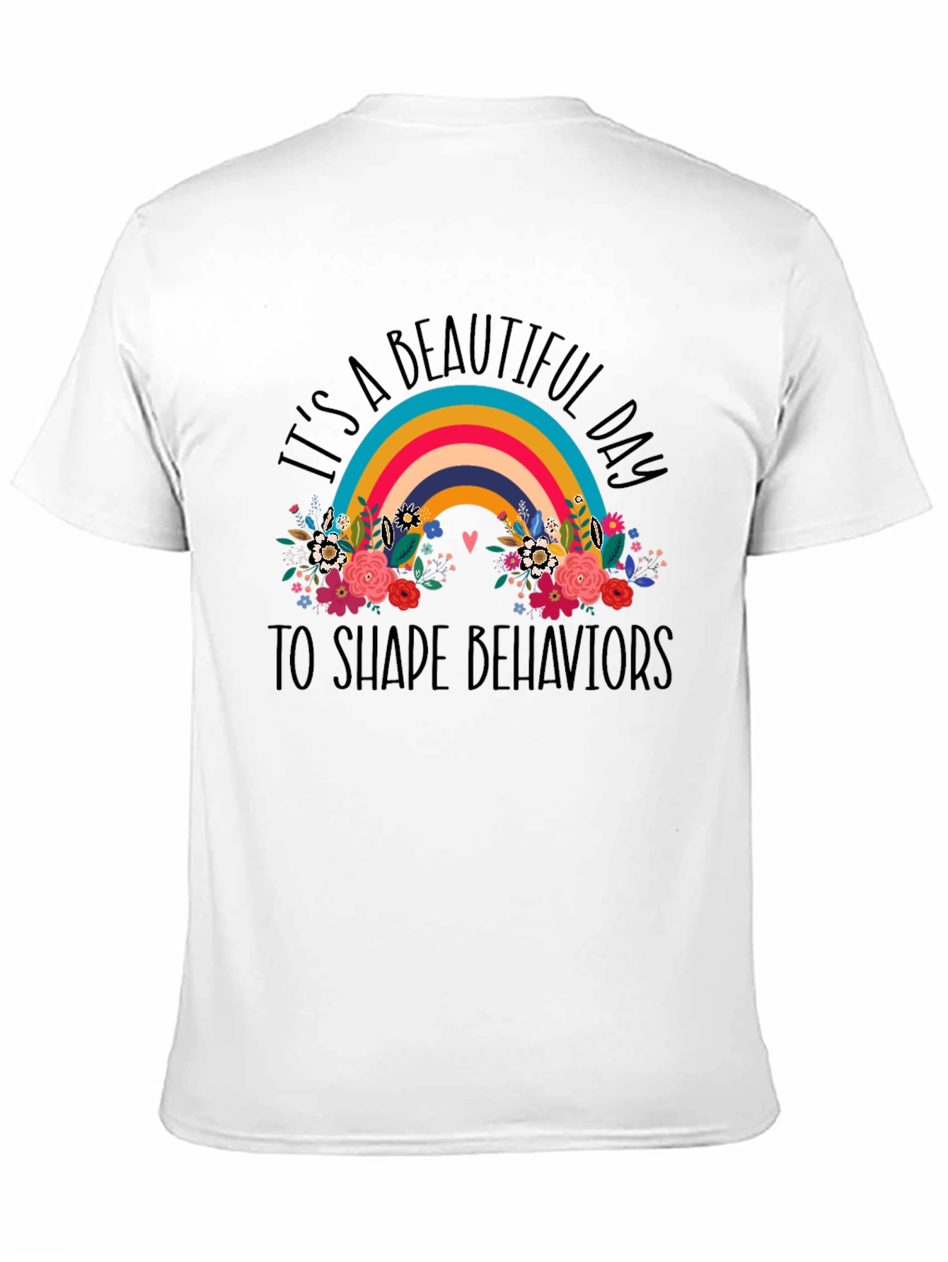 Beautiful Day to Shape Behaviors Graphic Tee