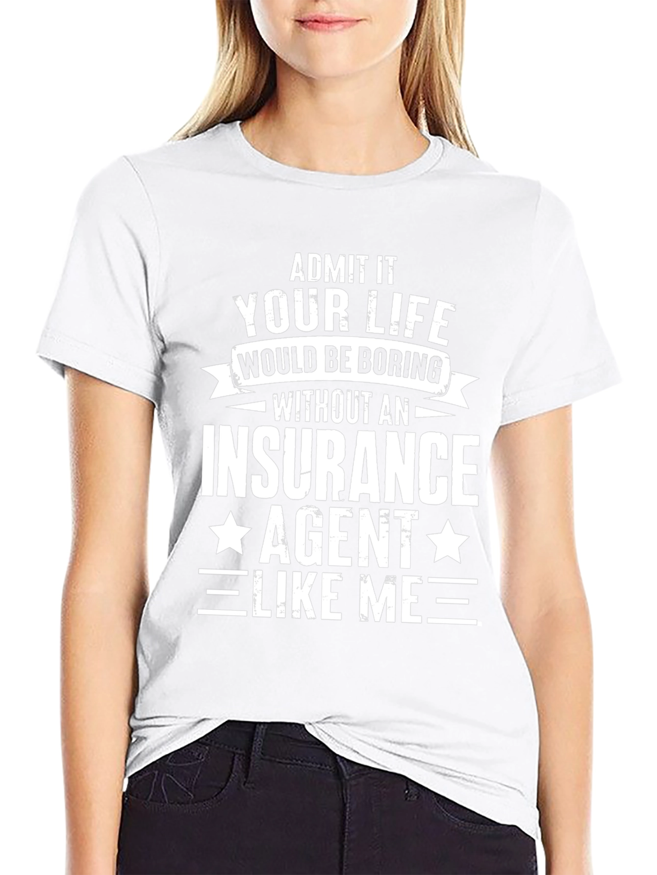 Funny Insurance Agent T-Shirt - Admit It!
