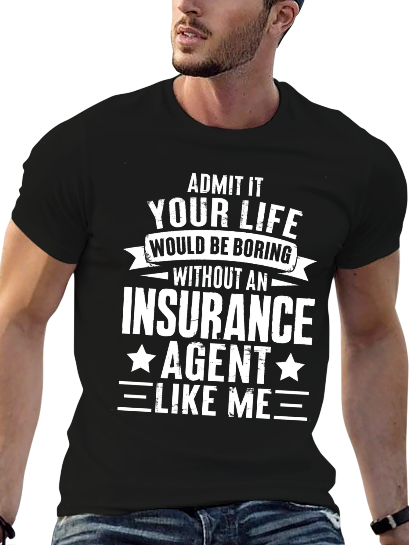 Funny Insurance Agent T-Shirt - Admit It!