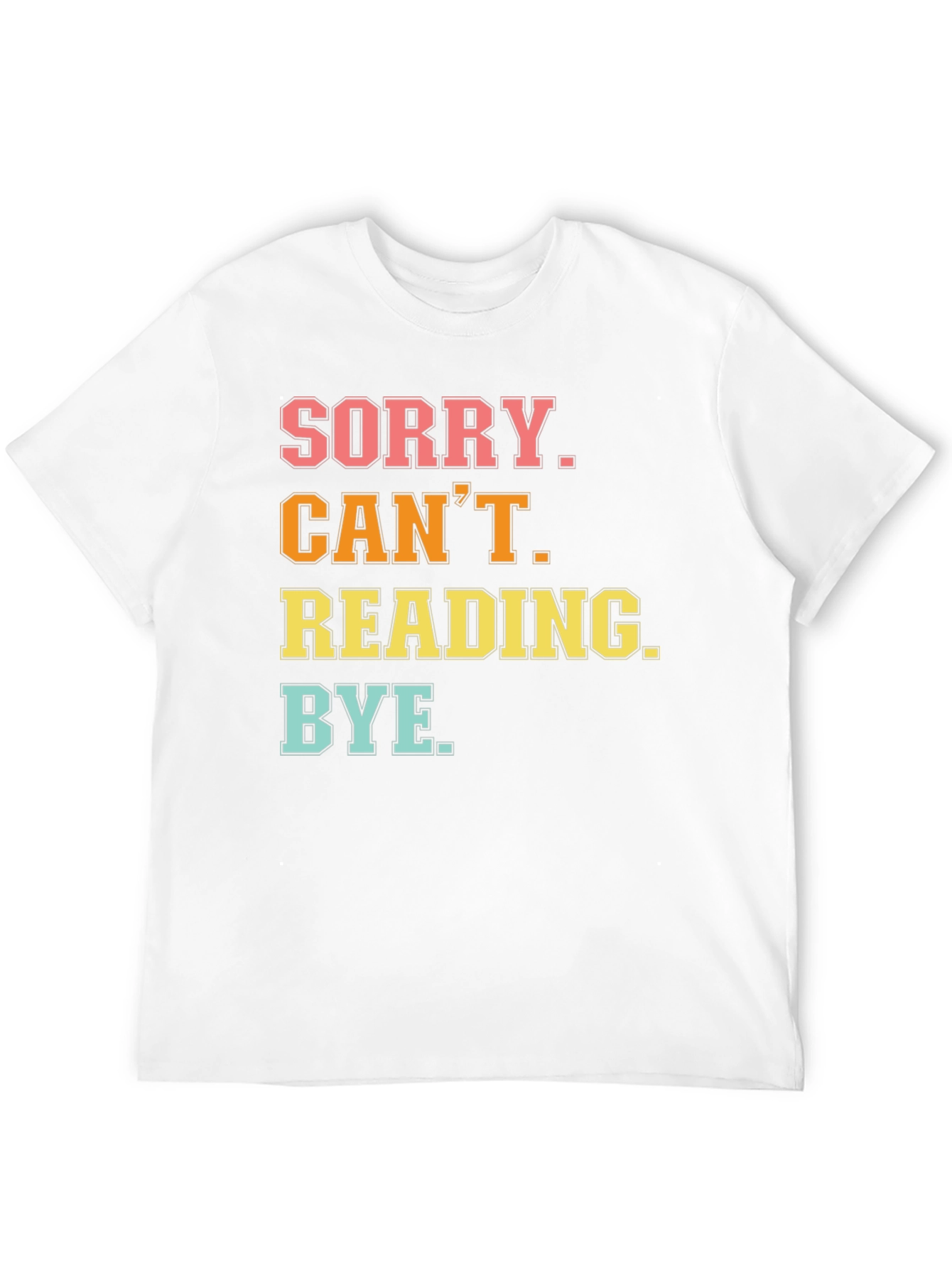 Sorry Cant Reading T-Shirt