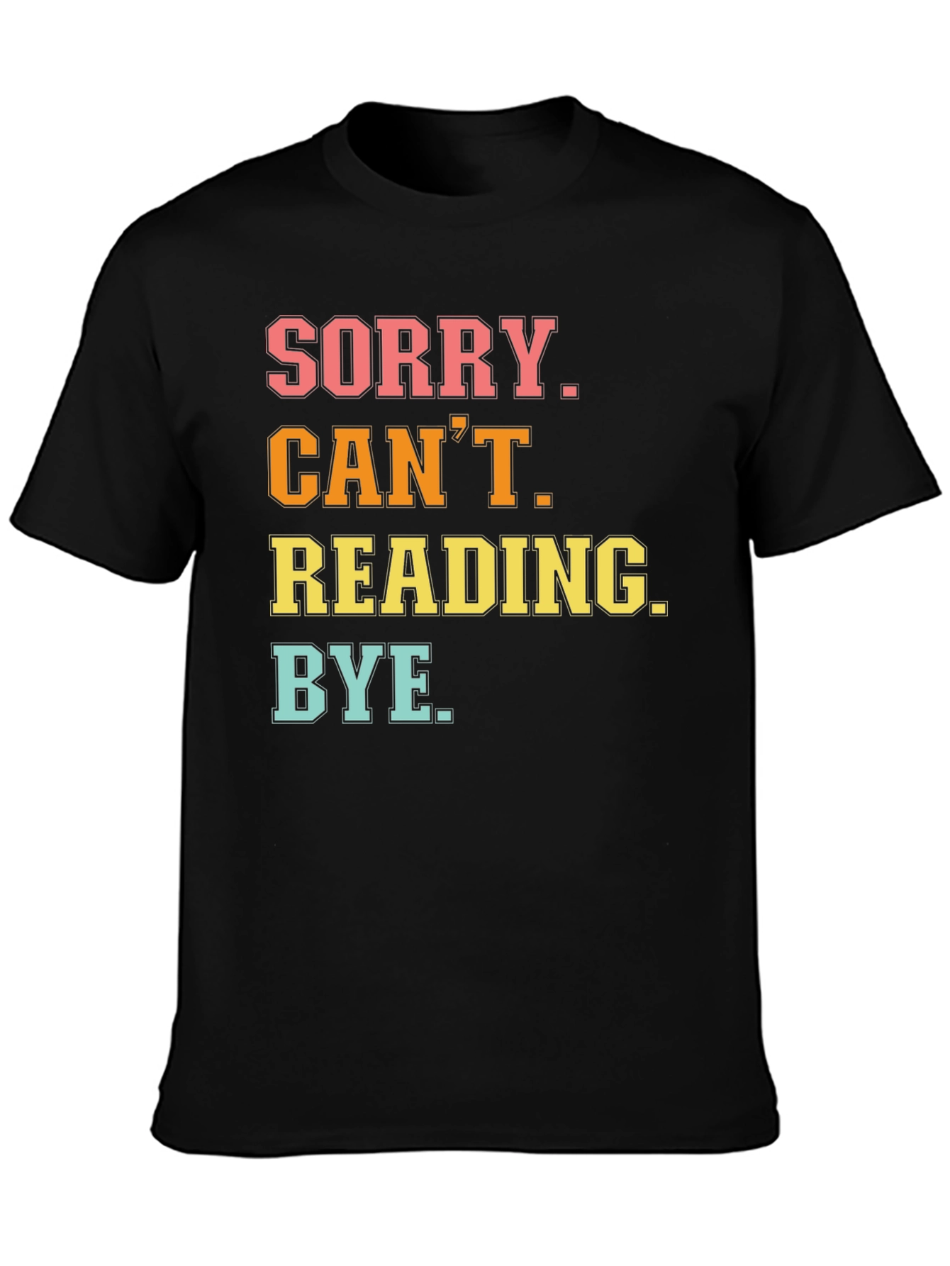 Sorry Cant Reading T-Shirt