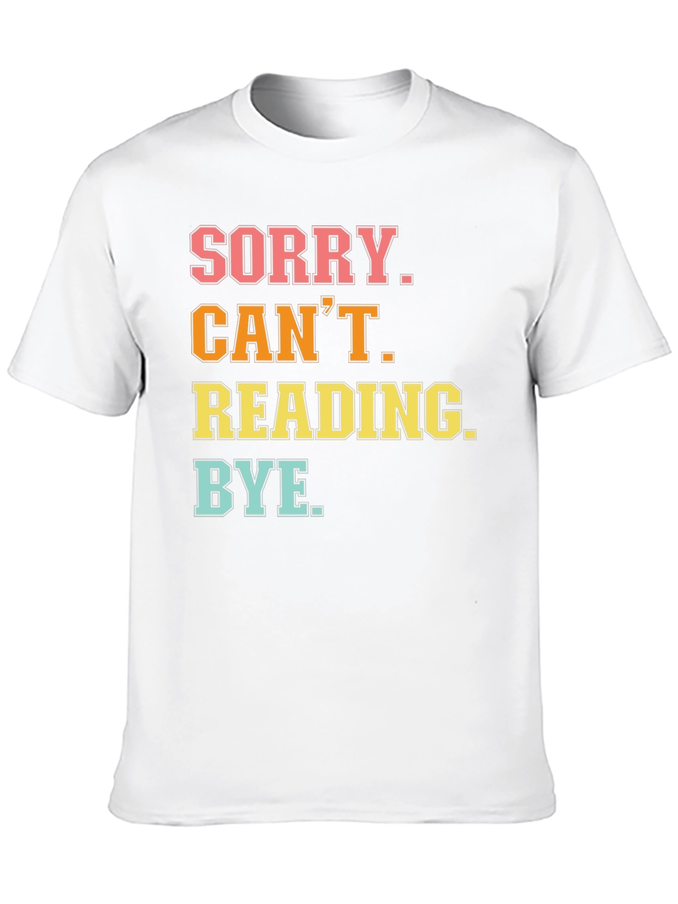 Sorry Cant Reading T-Shirt