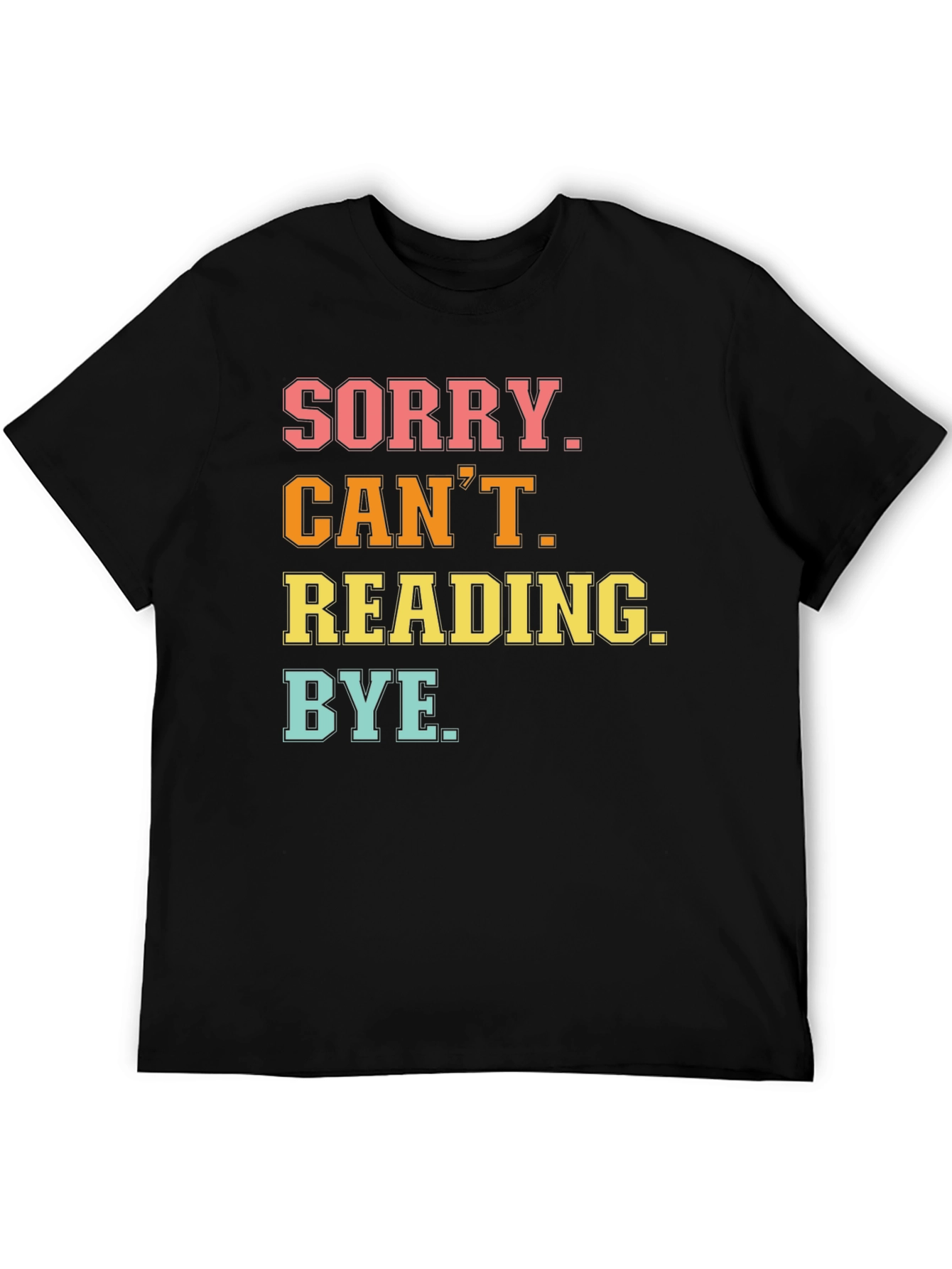 Sorry Cant Reading T-Shirt