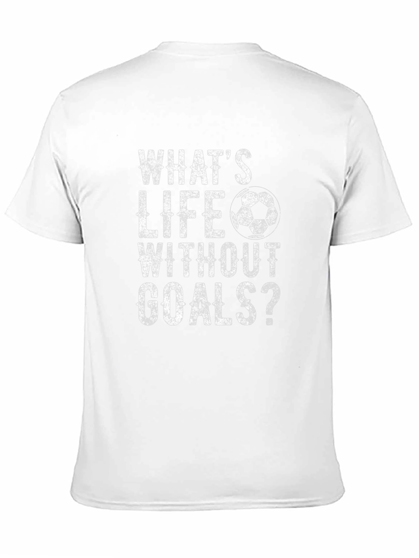 Whats Life Without Goals? T-Shirt