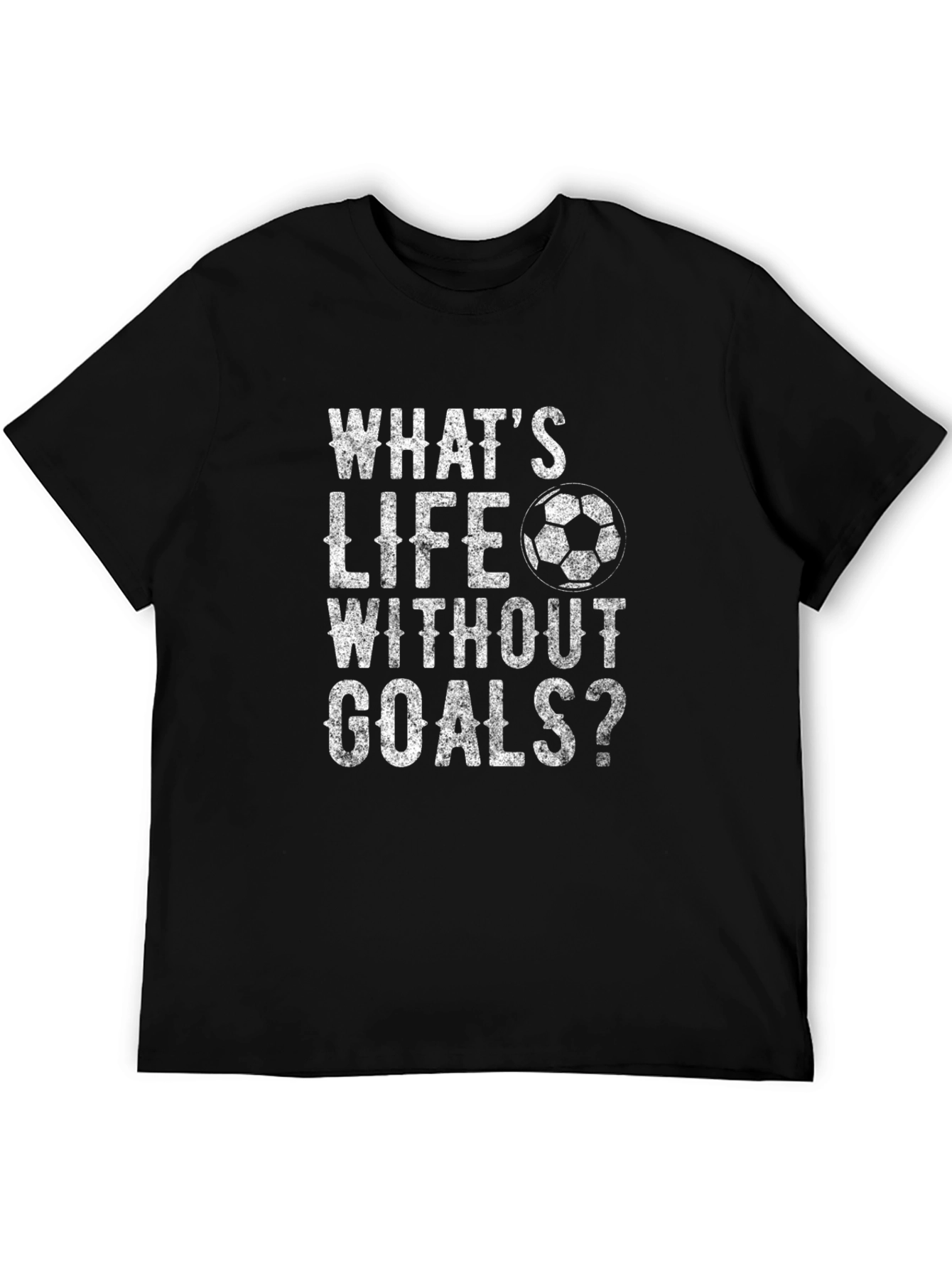 Whats Life Without Goals? T-Shirt