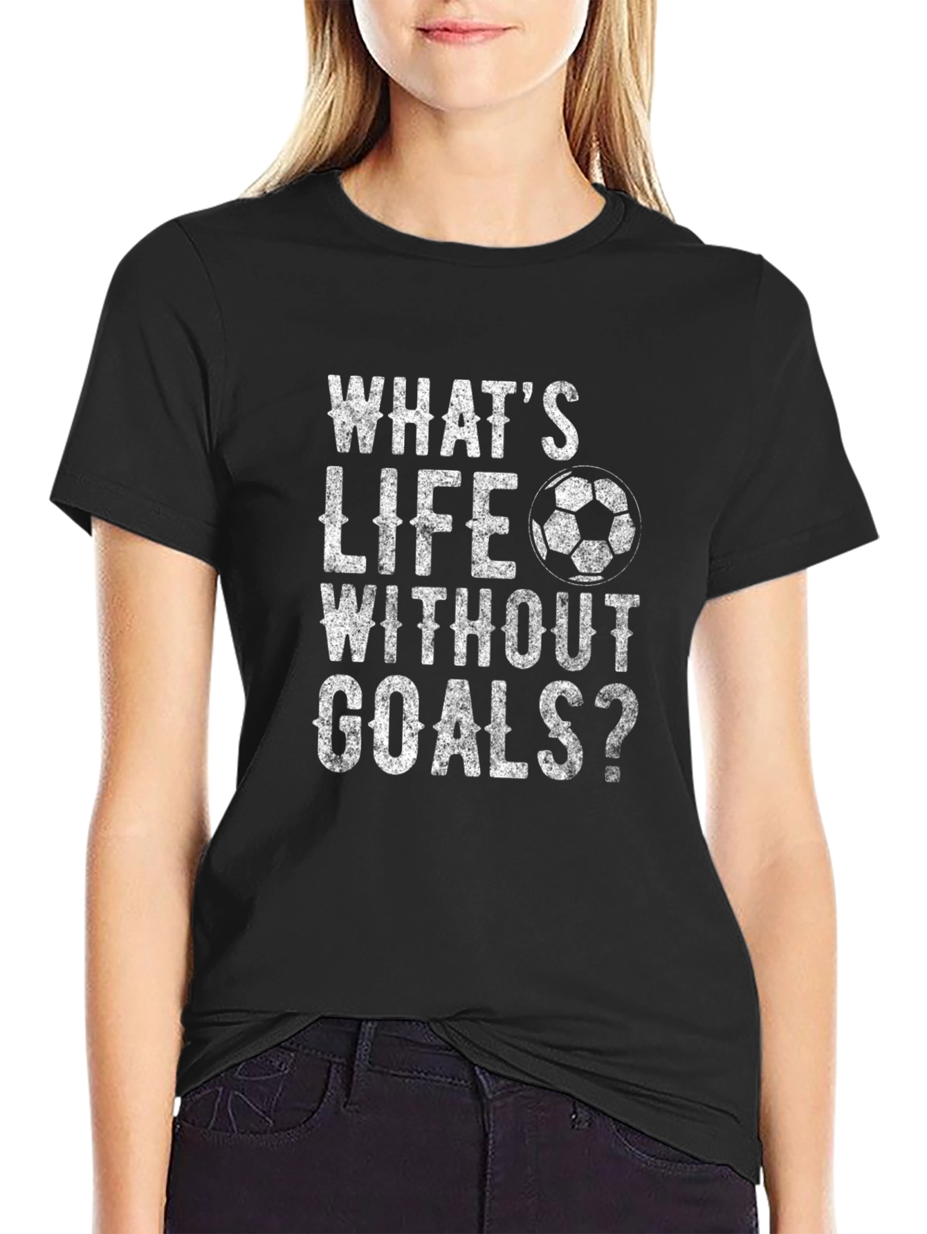 Whats Life Without Goals? T-Shirt