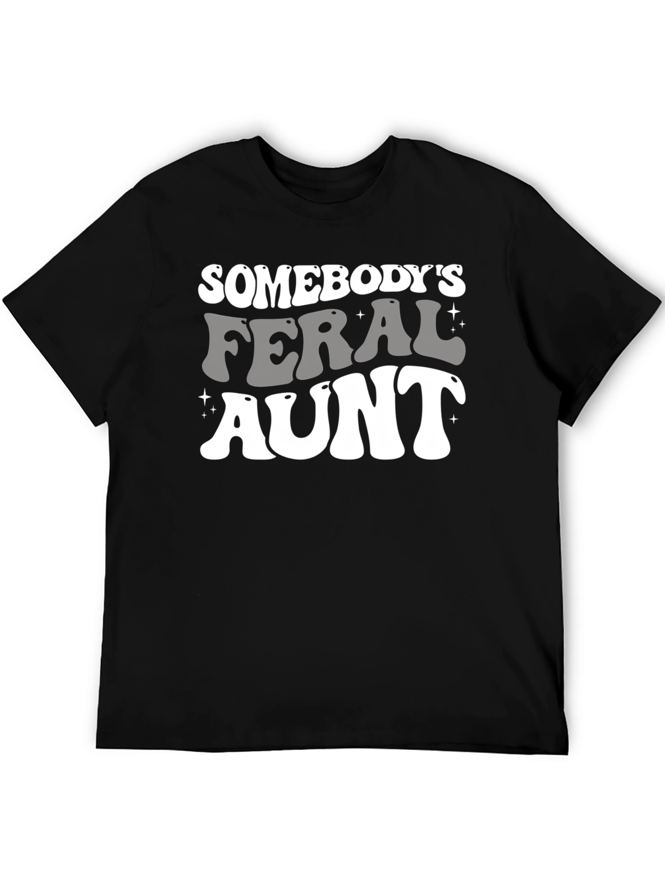 Somebodys Feral Aunt Graphic Tee - Fun Novelty Shirt