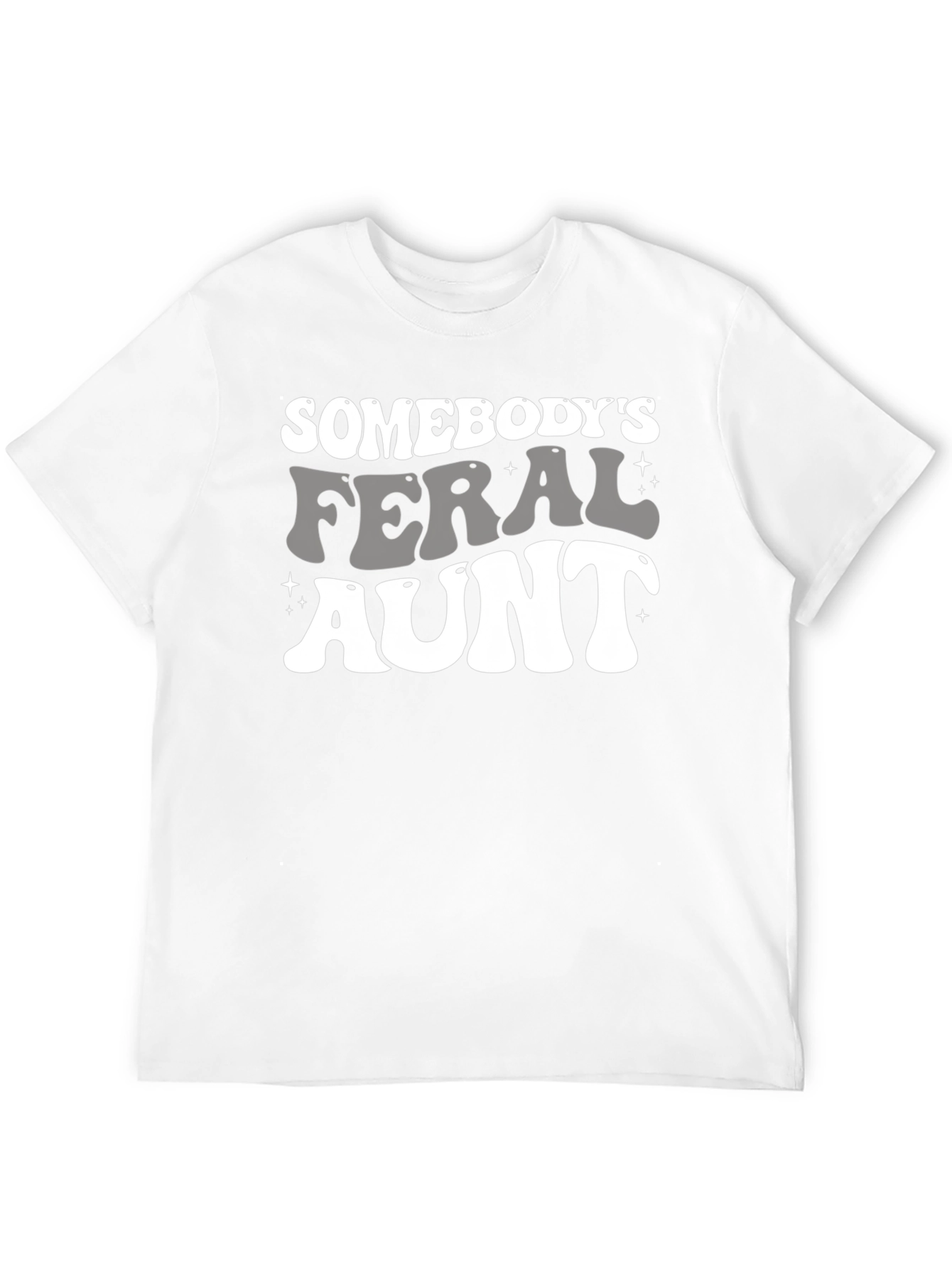 Somebodys Feral Aunt Graphic Tee - Fun Novelty Shirt