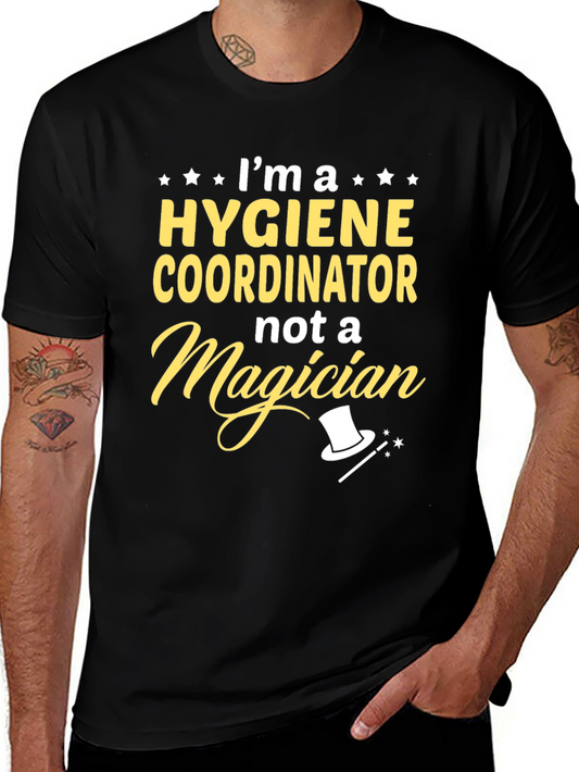 Hygiene Coordinator T-Shirt - Not a Magician Funny Tee