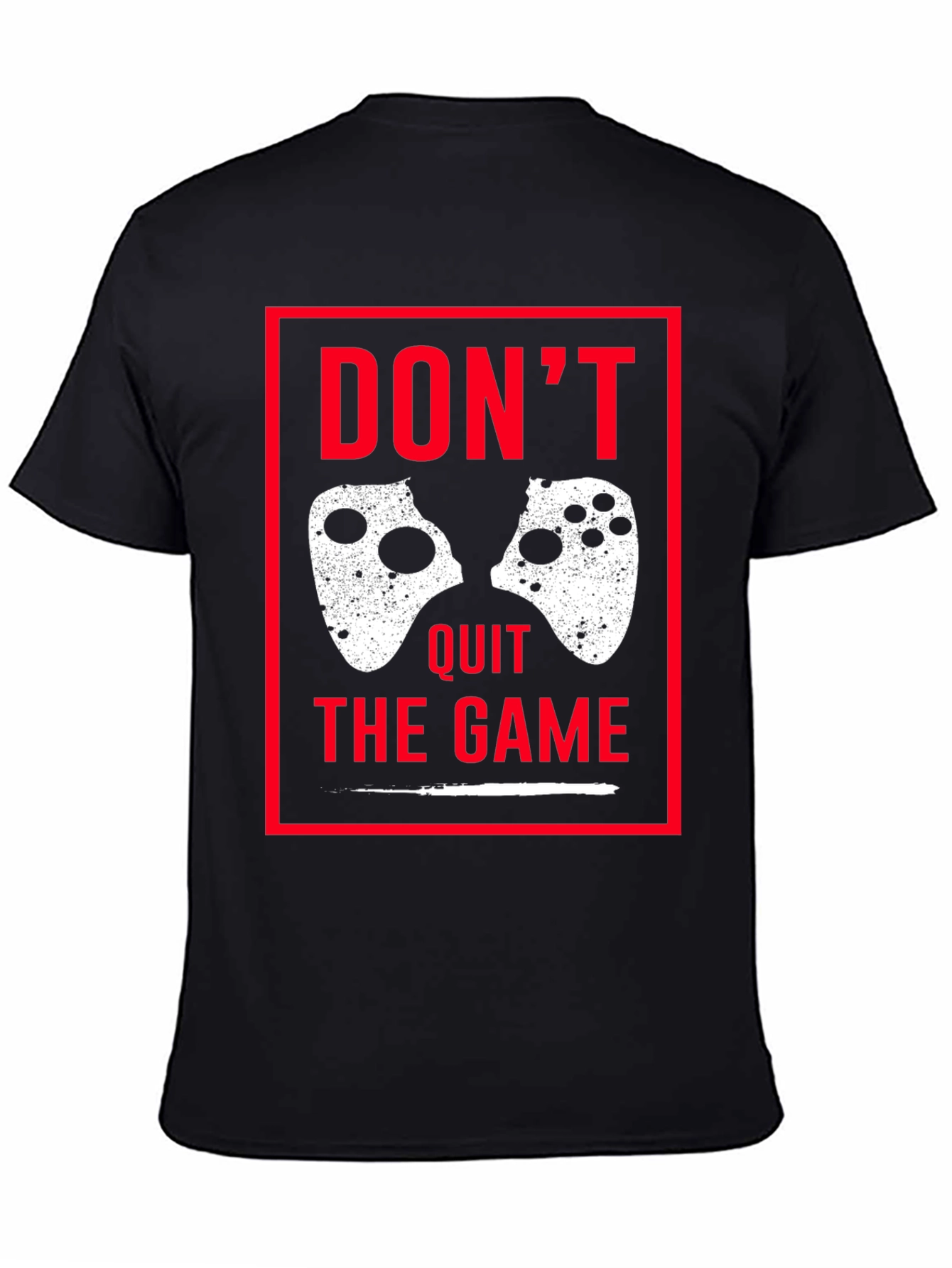 Dont Quit the Game Graphic Tee