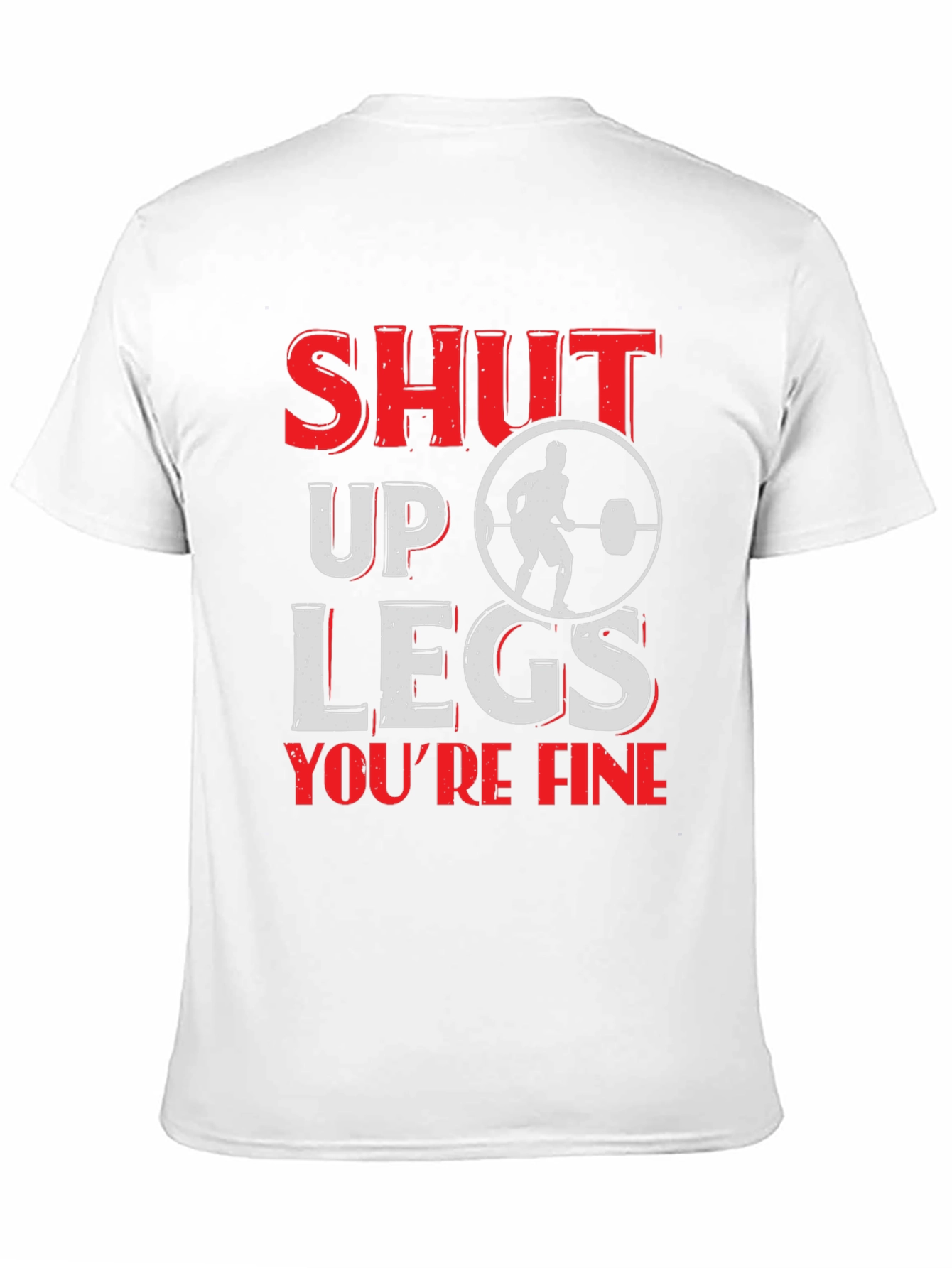 Shut Up Legs Mens Fitness T-Shirt